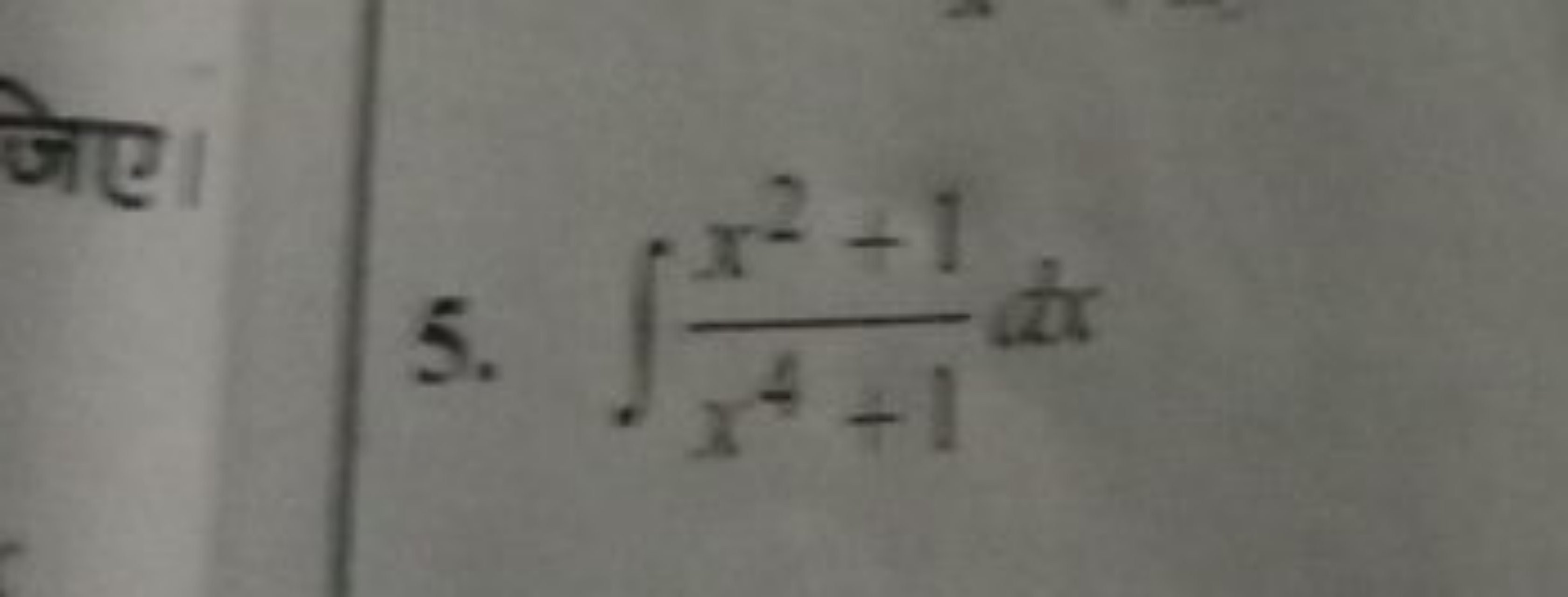 5. ∫x4+1x2+1​dx