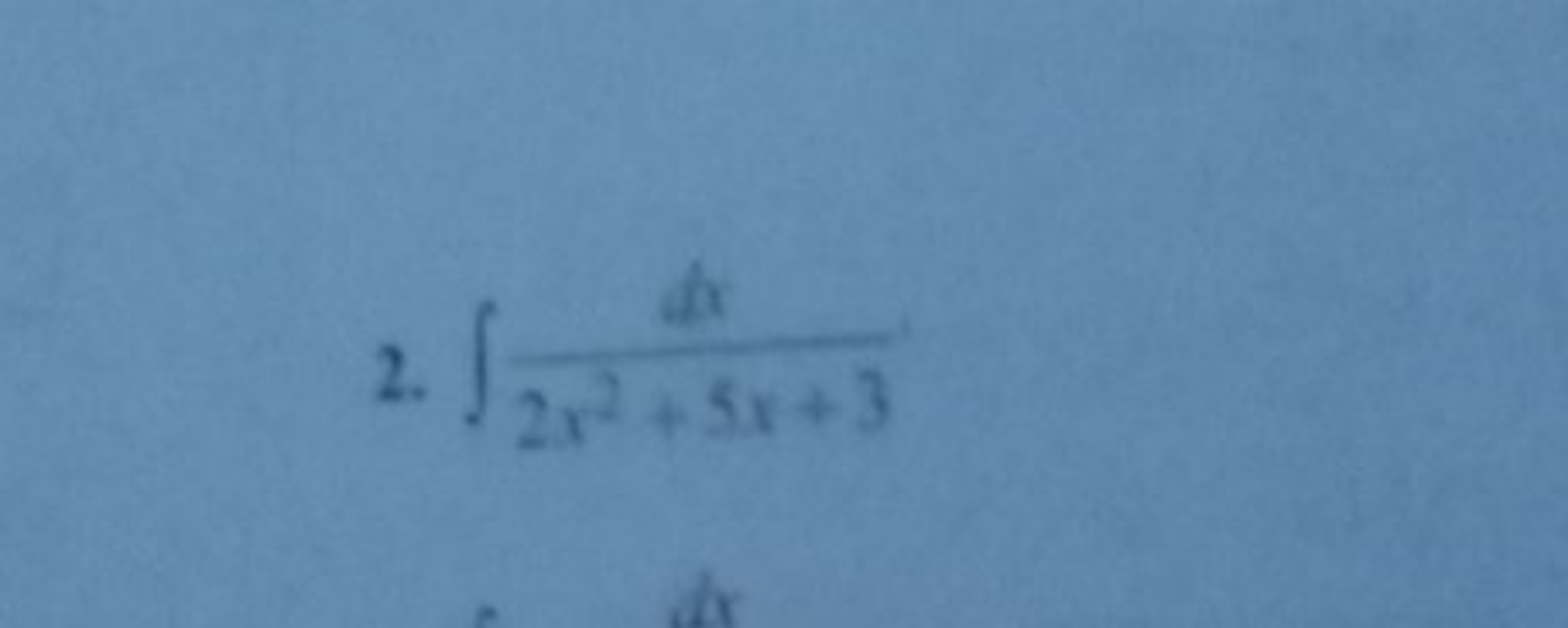 2. ∫2x2+5x+3dx​