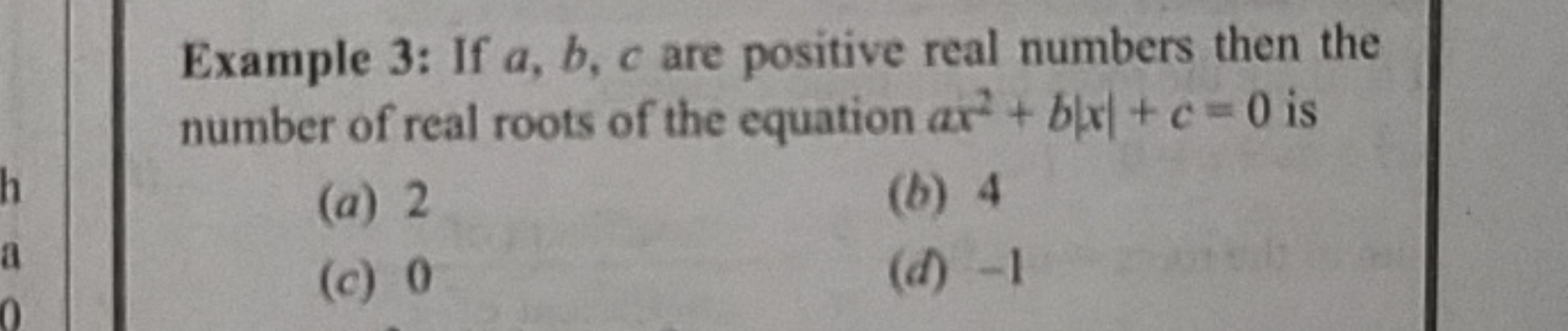 Example 3: If a,b,c are positive real numbers then the number of real 