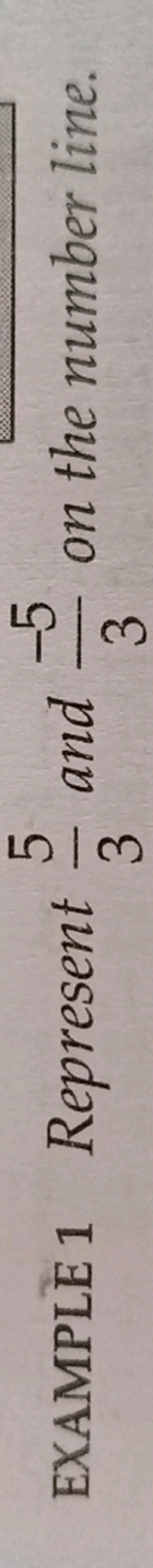 EXAMPLEE 1 Represent 35​ and 3−5​ on the number line.