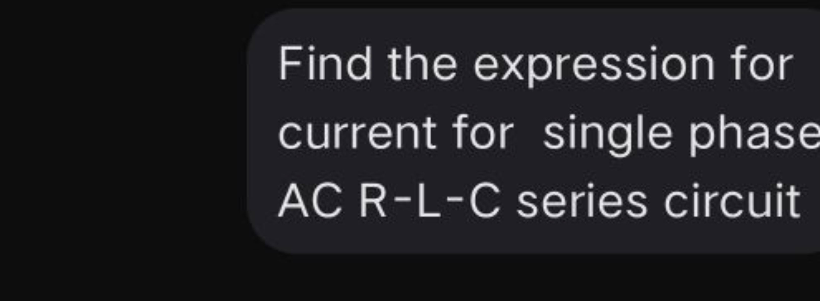 Find the expression for current for single phase AC R-L-C series circu