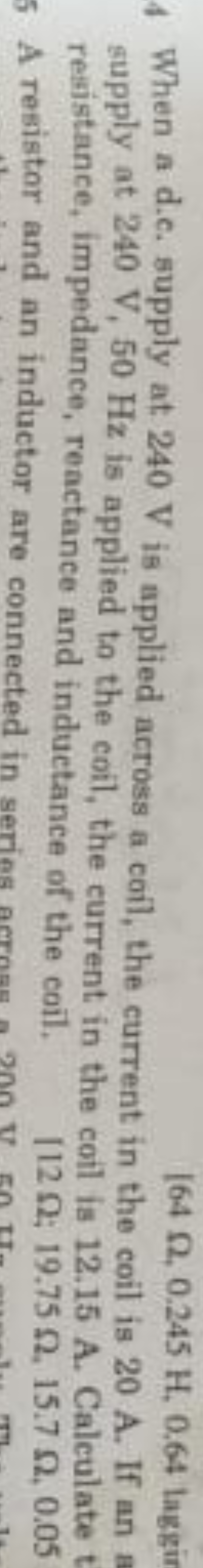4 When a d.c. supply at 240 V is applied across a coil, the current in