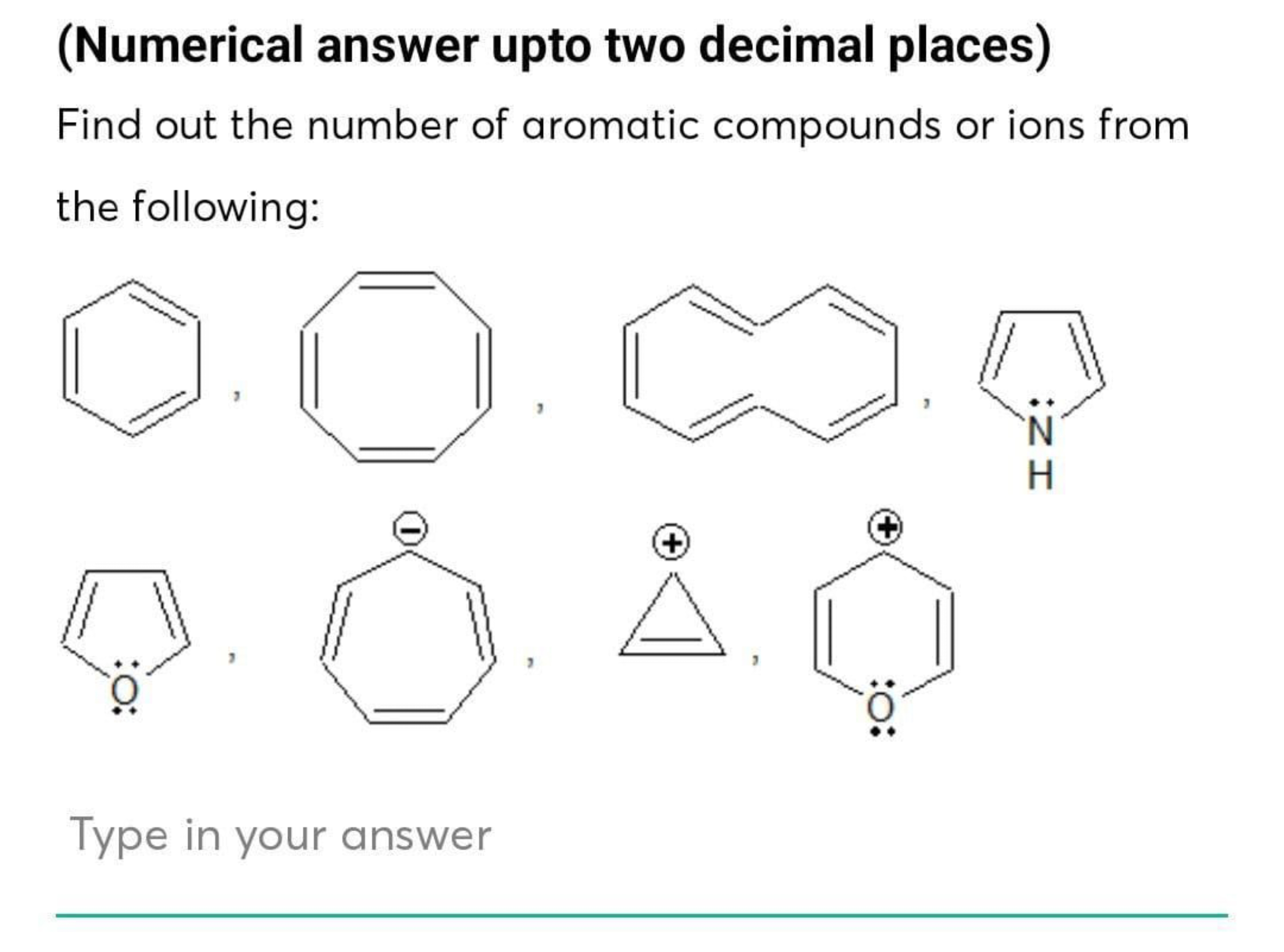 (Numerical answer upto two decimal places)
Find out the number of arom