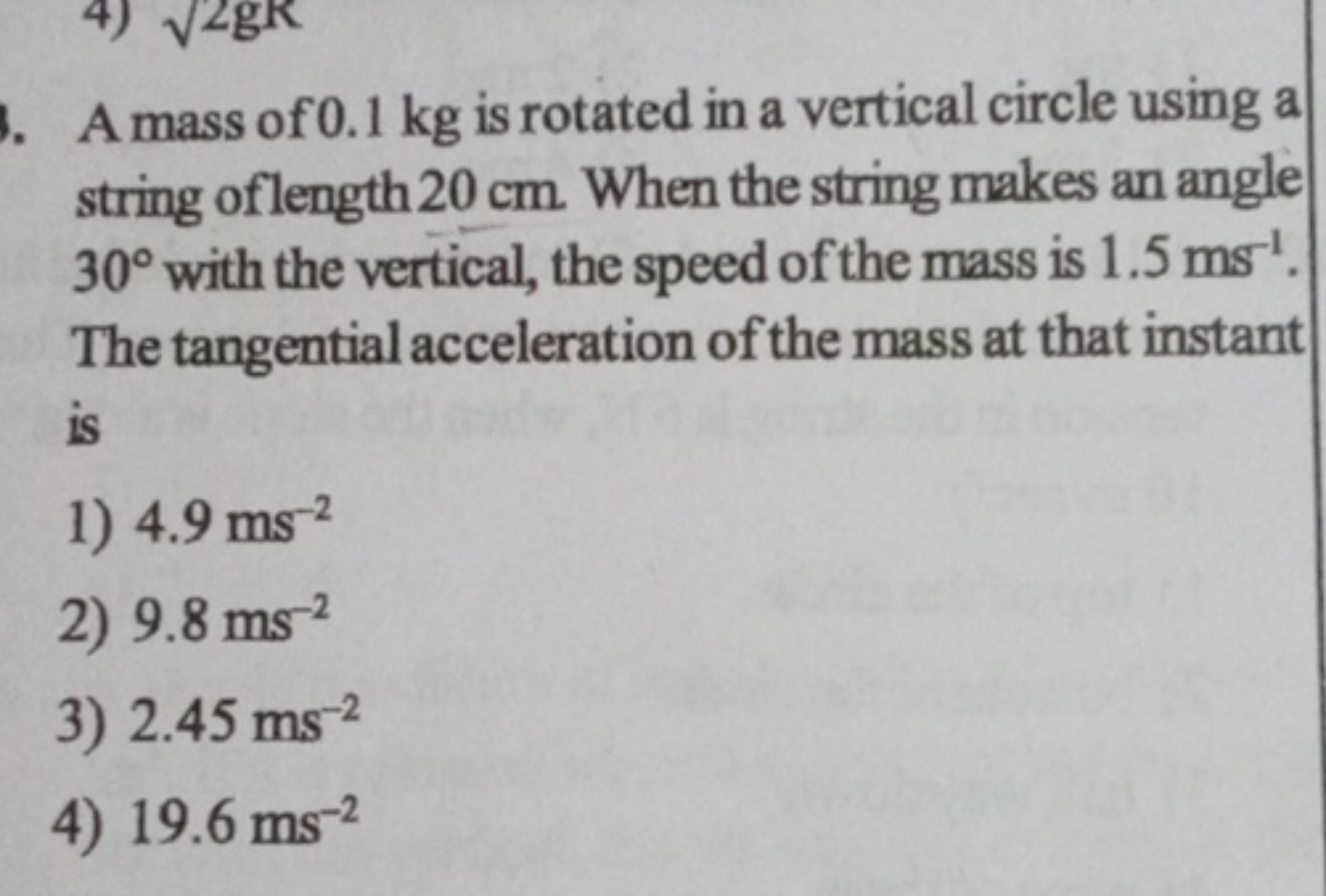 A mass of 0.1 kg is rotated in a vertical circle using a string of len