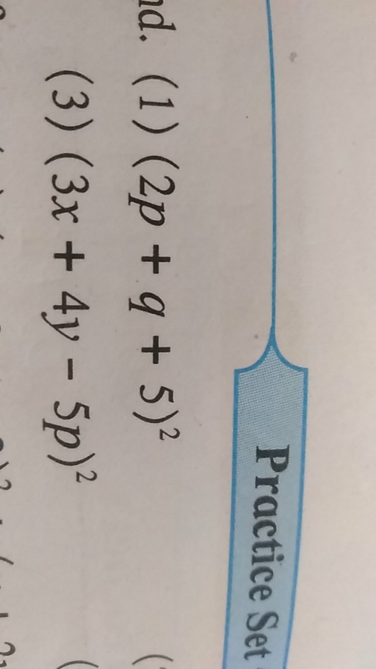 Practice Set
(1) (2p+q+5)2
(3) (3x+4y−5p)2