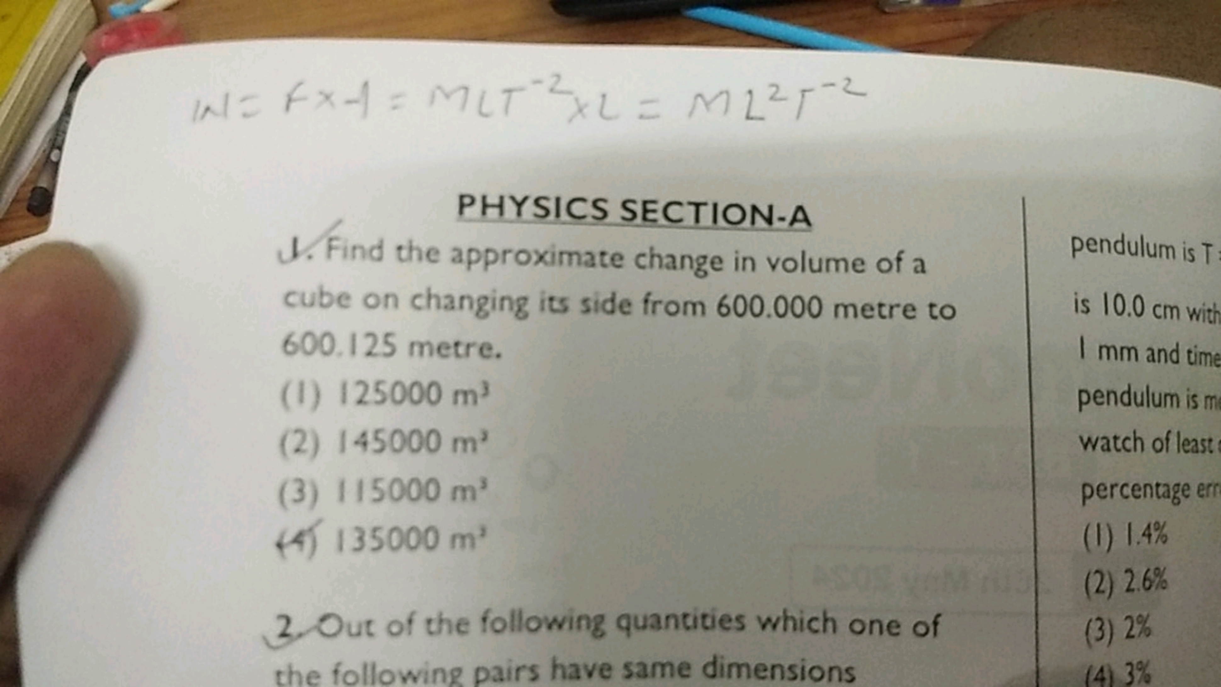 W=FX−1=MLT−2×L=ML2T−2

PHYSICS SECTION-A
1. Find the approximate chang