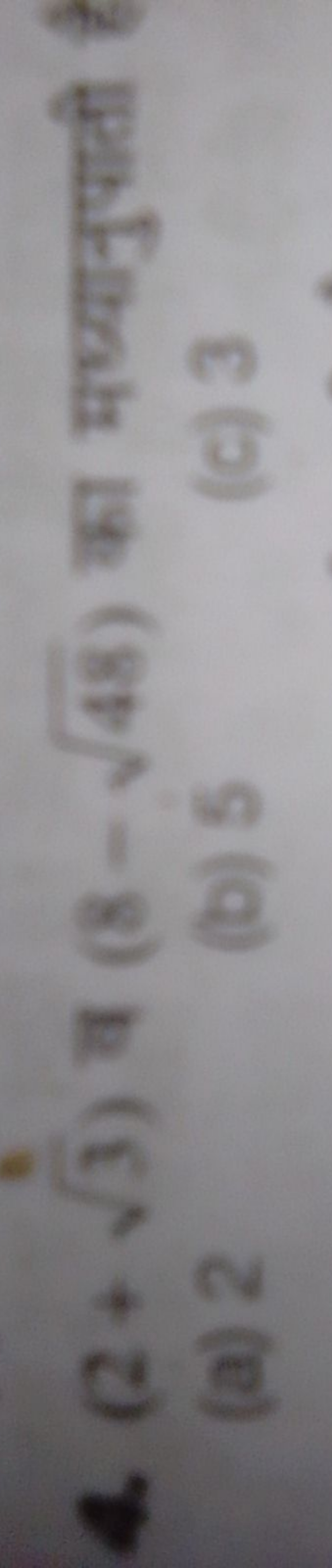 4. (2+3​) व (8−48​) का मध्यानुपाती
(a) 2
(b) 5
(c) 3