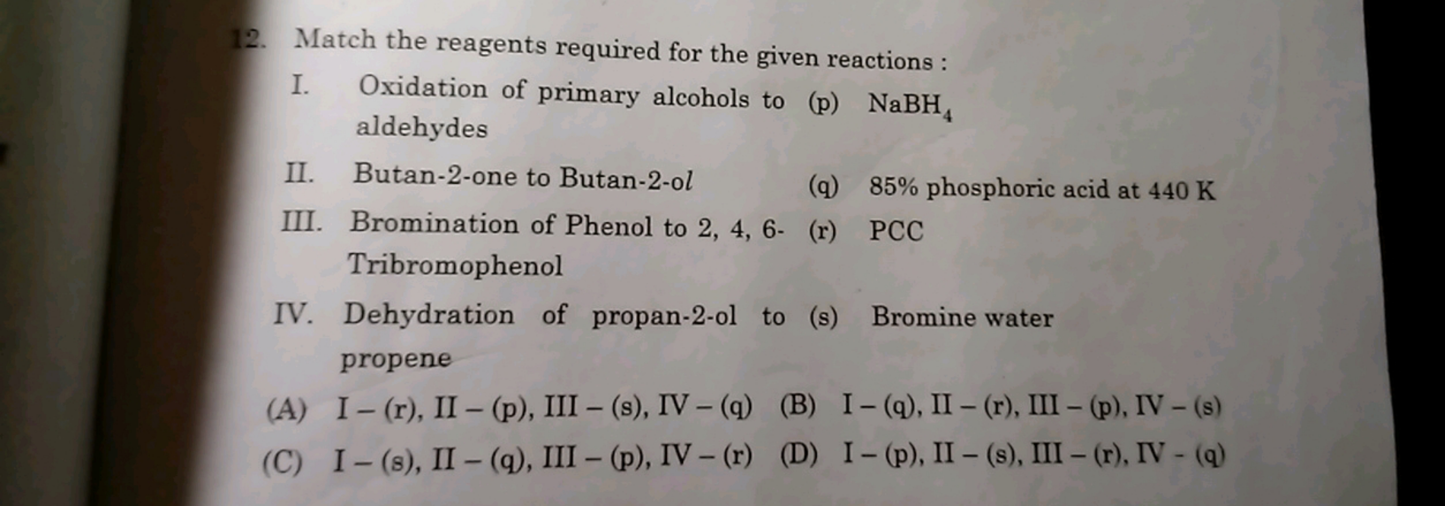 12. Match the reagents required for the given reactions :
I. Oxidation