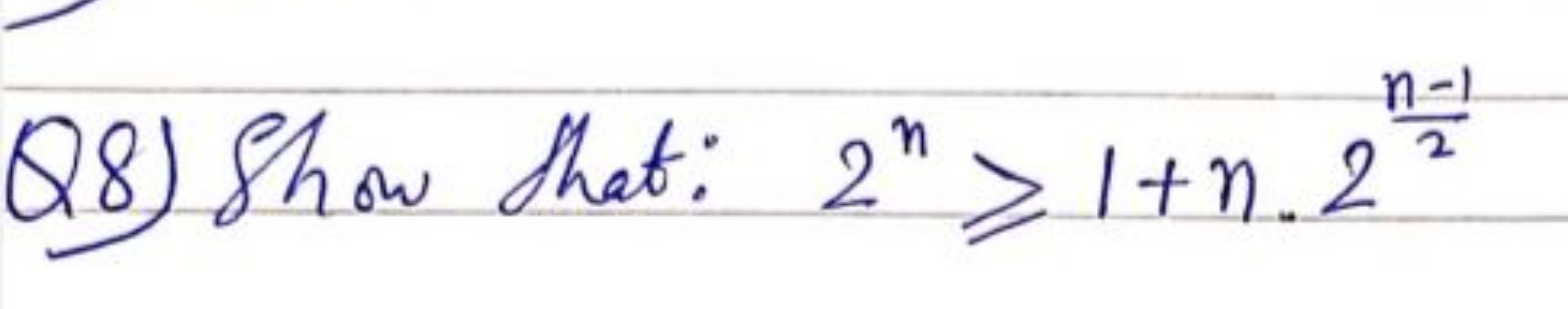 Q8) Show that: 2n⩾1+n⋅22n−1​