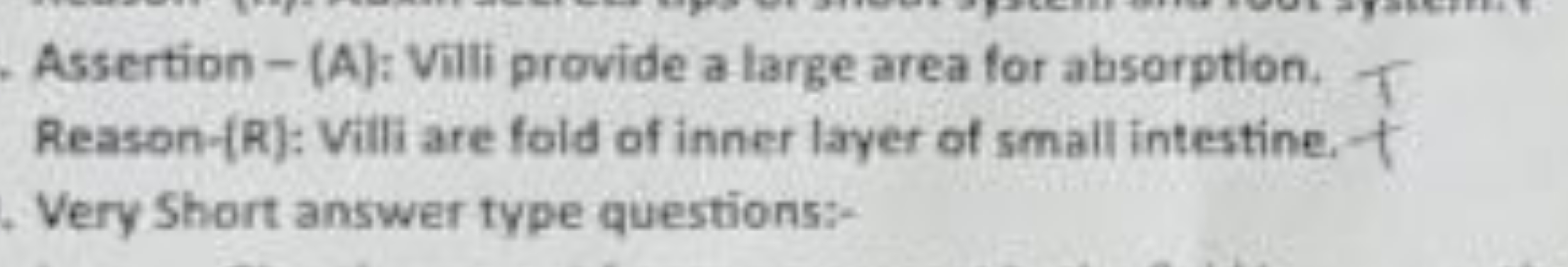 Assertion - (A): Villi provide a large area for absorption.
Reason-(R)