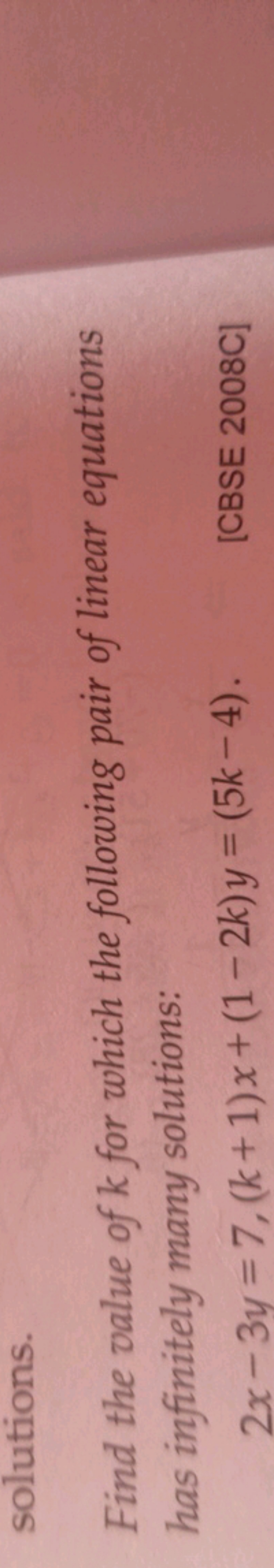 solutions.
Find the value of k for which the following pair of linear 