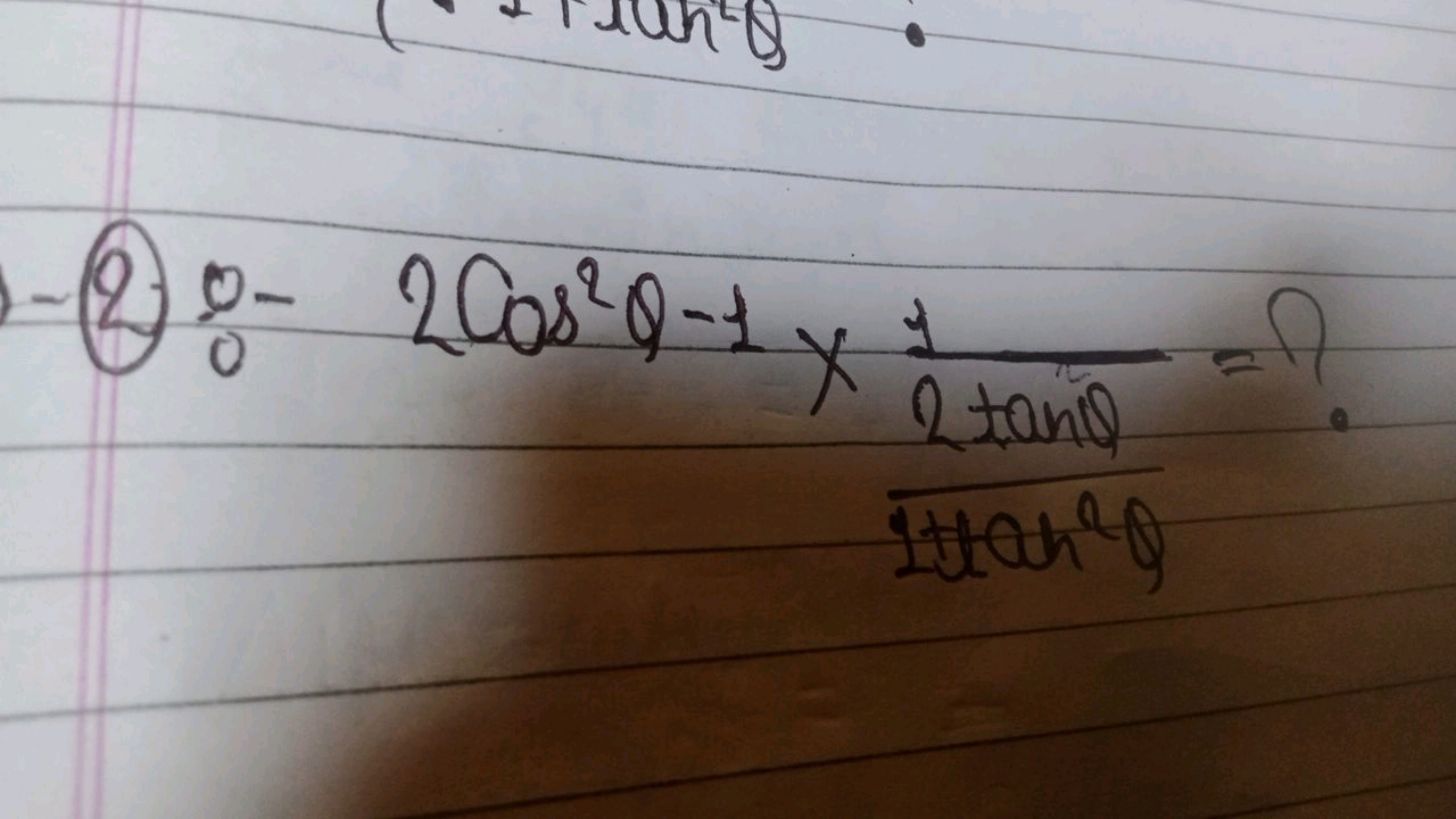 -(2) θ−2cos2θ−1×2tan2θ2tan2θ1​​= ?