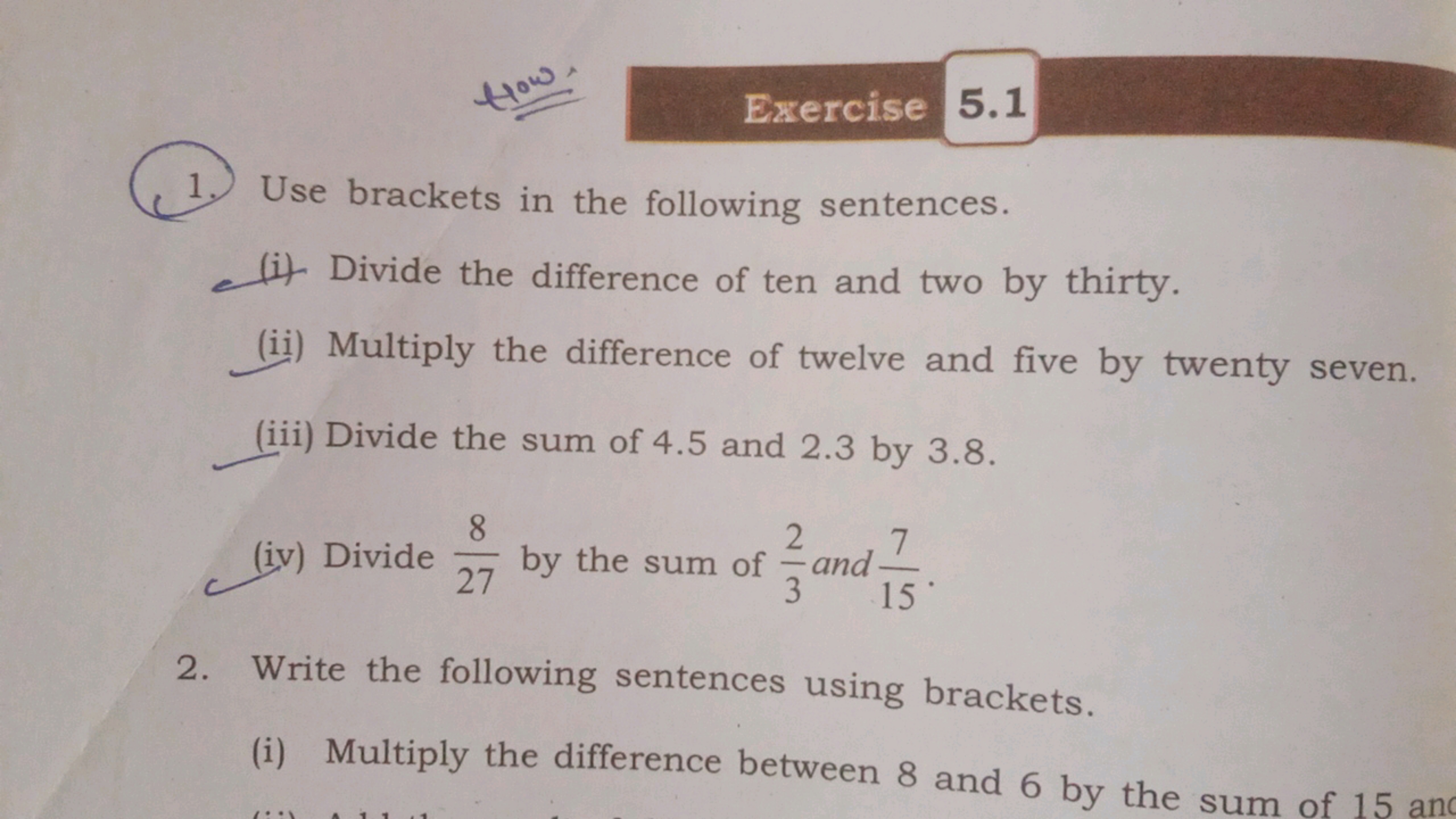 Exercise 5.1
1. Use brackets in the following sentences.
(i) Divide th