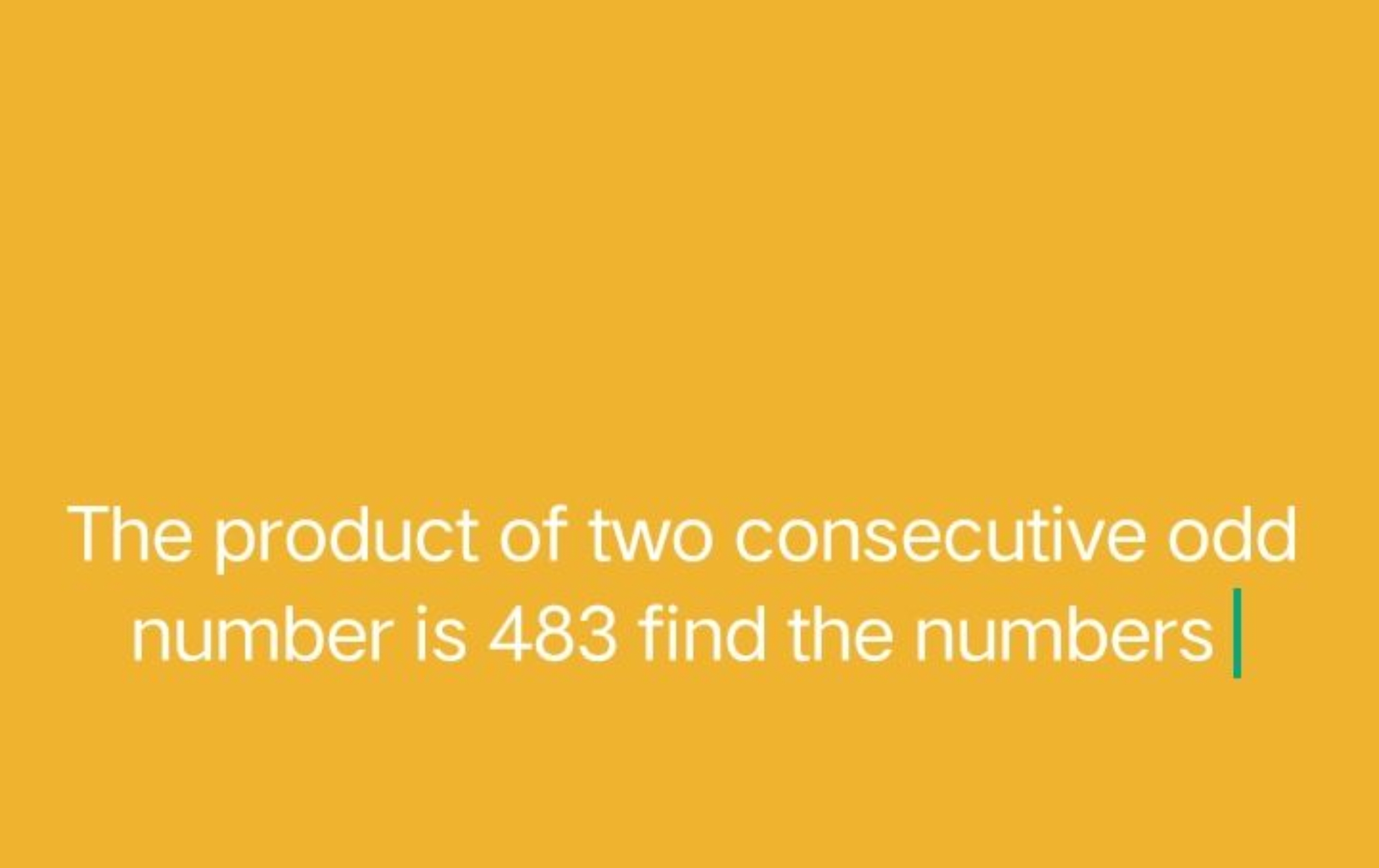 The product of two consecutive odd number is 483 find the numbers