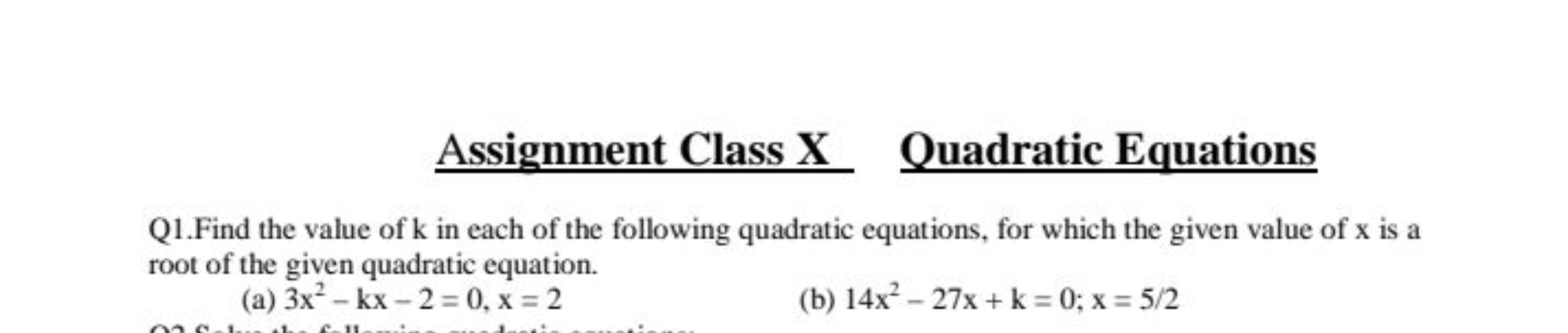 Assignment Class X Ouadratic Equations
Q1.Find the value of k in each 