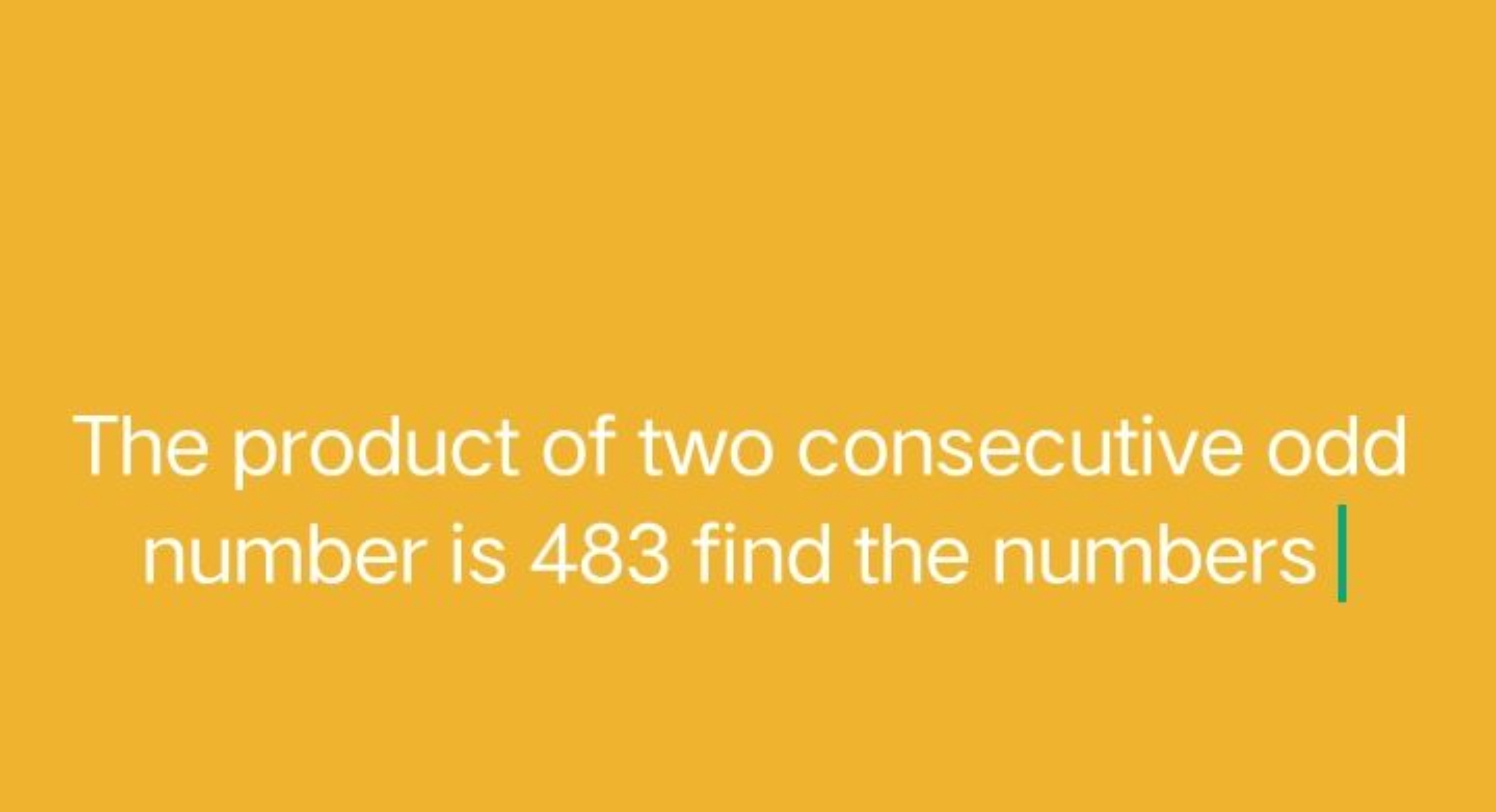 The product of two consecutive odd number is 483 find the numbers