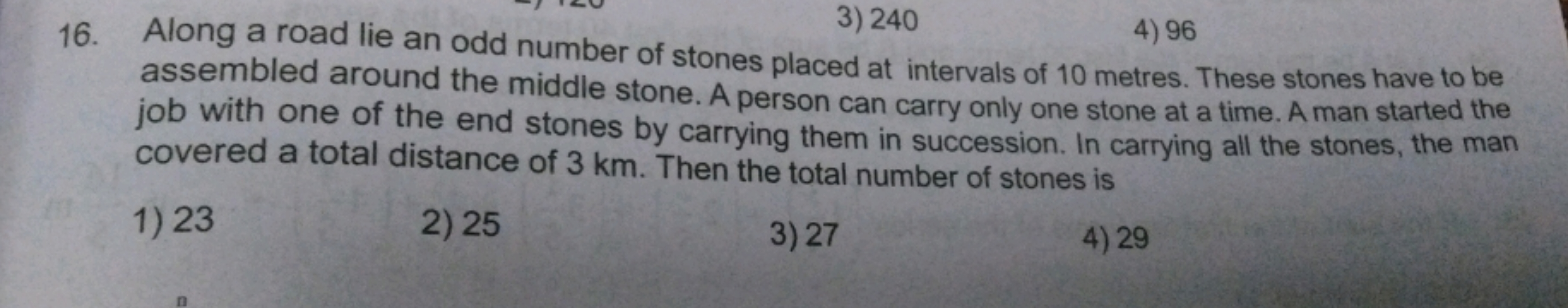 3)240
4)96
16. Along a road lie an odd number of stones placed at inte