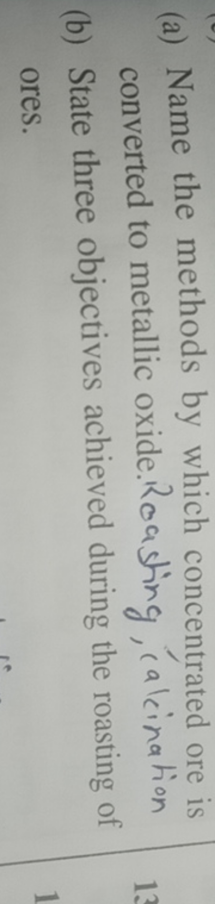 (a) Name the methods by which concentrated ore is converted to metalli