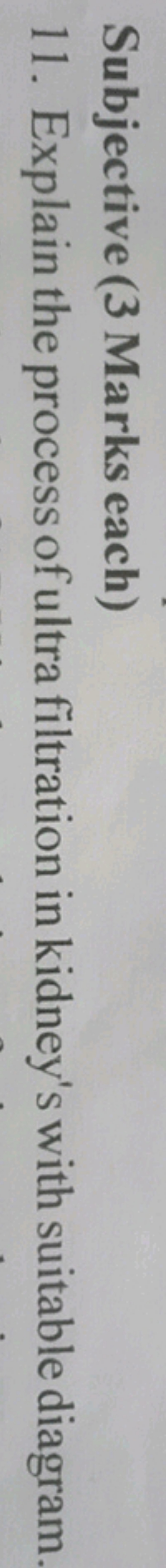 Subjective (3 Marks each)
11. Explain the process of ultra filtration 