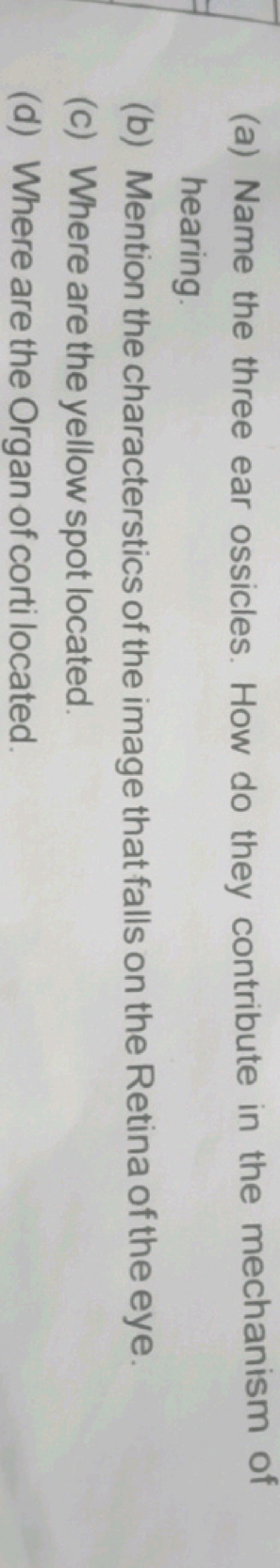 (a) Name the three ear ossicles. How do they contribute in the mechani