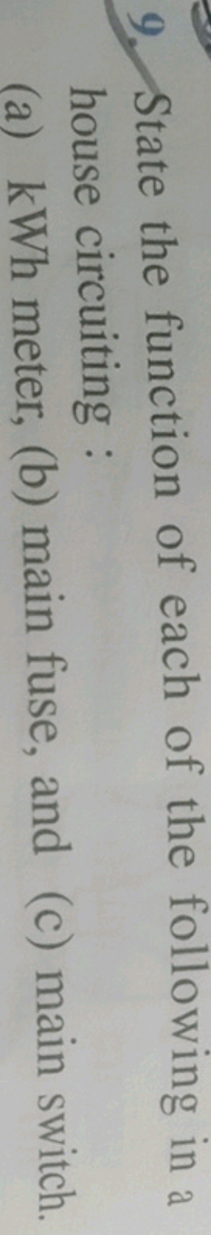 9. State the function of each of the following in a house circuiting :