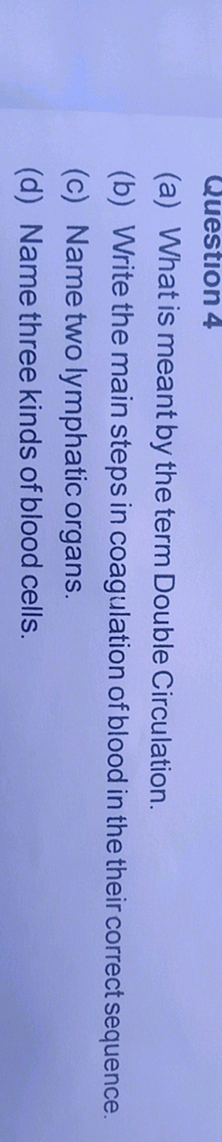 (a) What is meant by the term Double Circulation.
(b) Write the main s