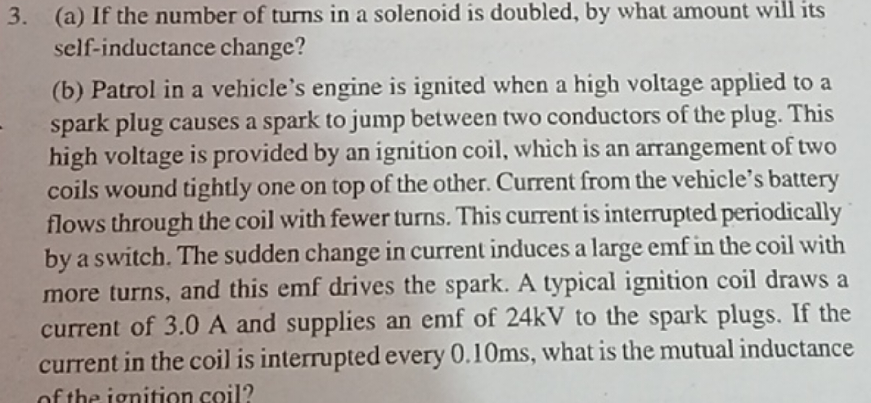 3. (a) If the number of turns in a solenoid is doubled, by what amount