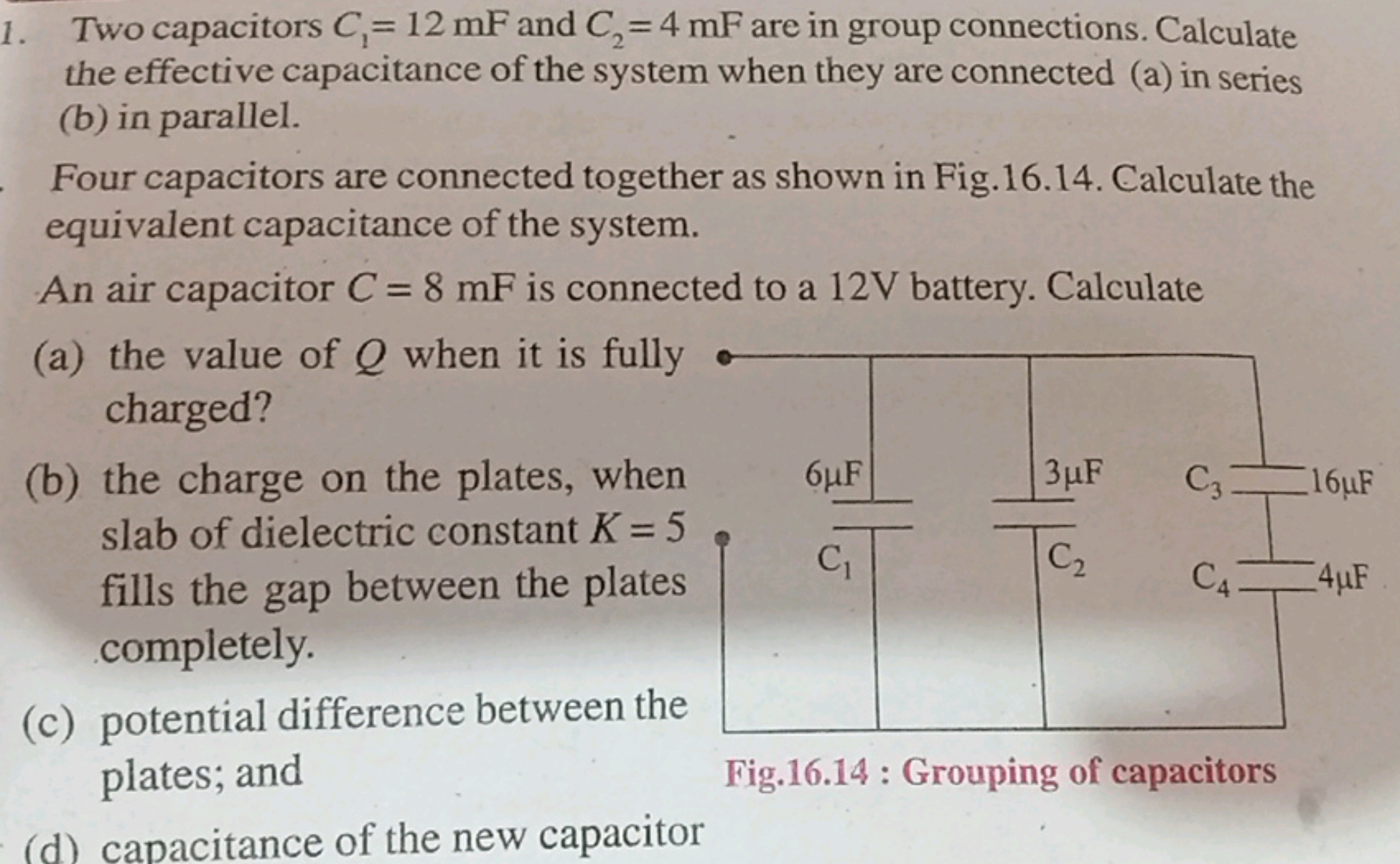 1. Two capacitors C1​=12mF and C2​=4mF are in group connections. Calcu