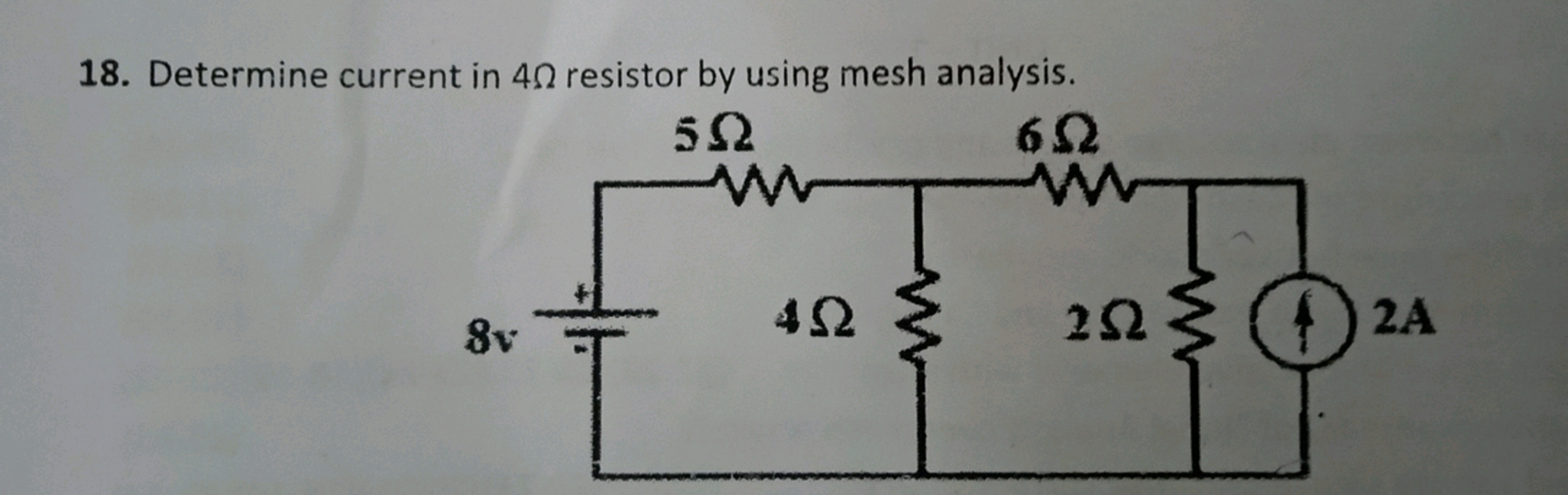 18. Determine current in 4Ω resistor by using mesh analysis.