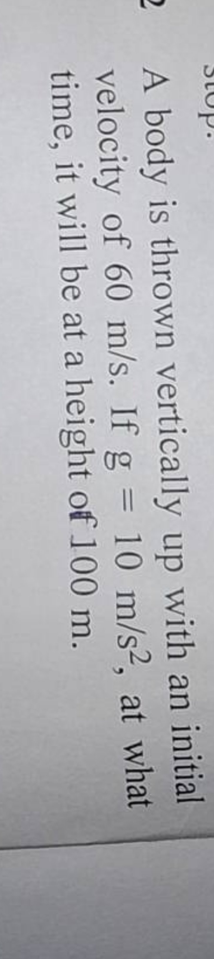 A body is thrown vertically up with an initial velocity of 60 m/s. If 