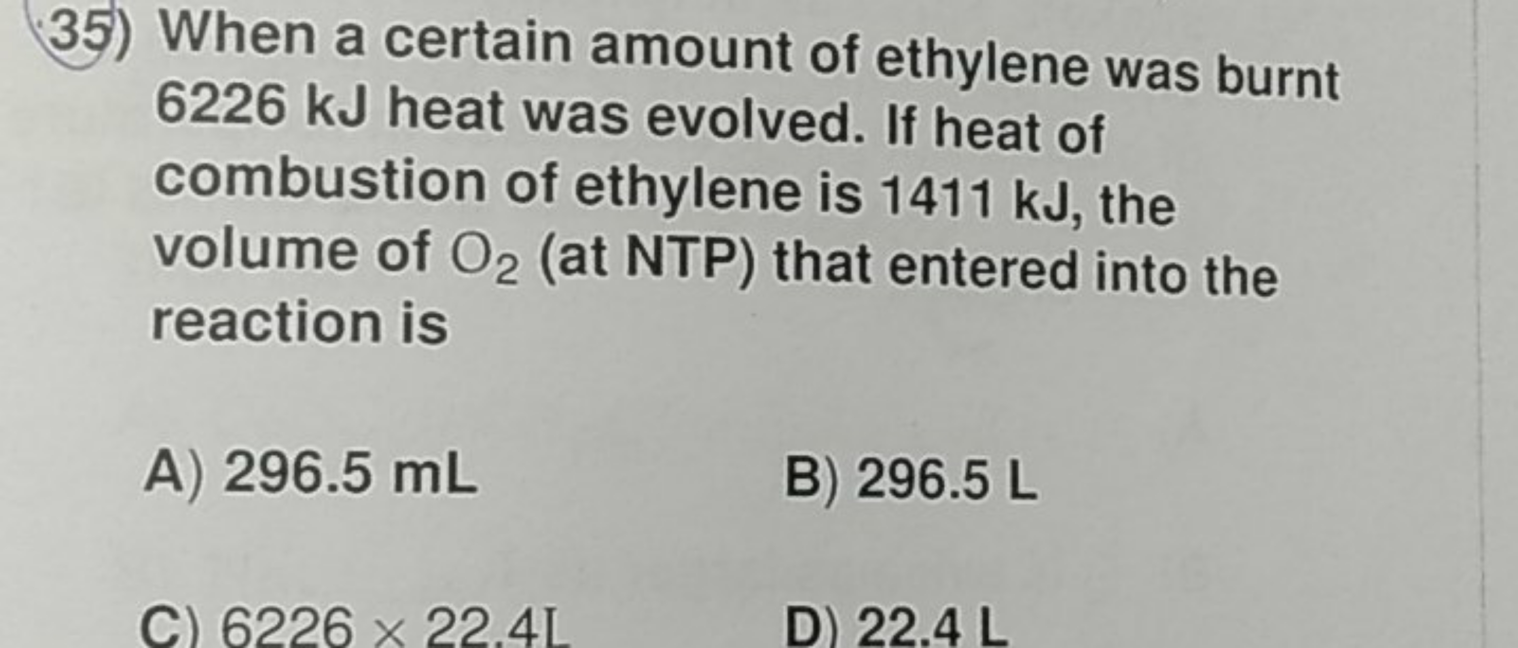 35) When a certain amount of ethylene was burnt 6226 kJ heat was evolv