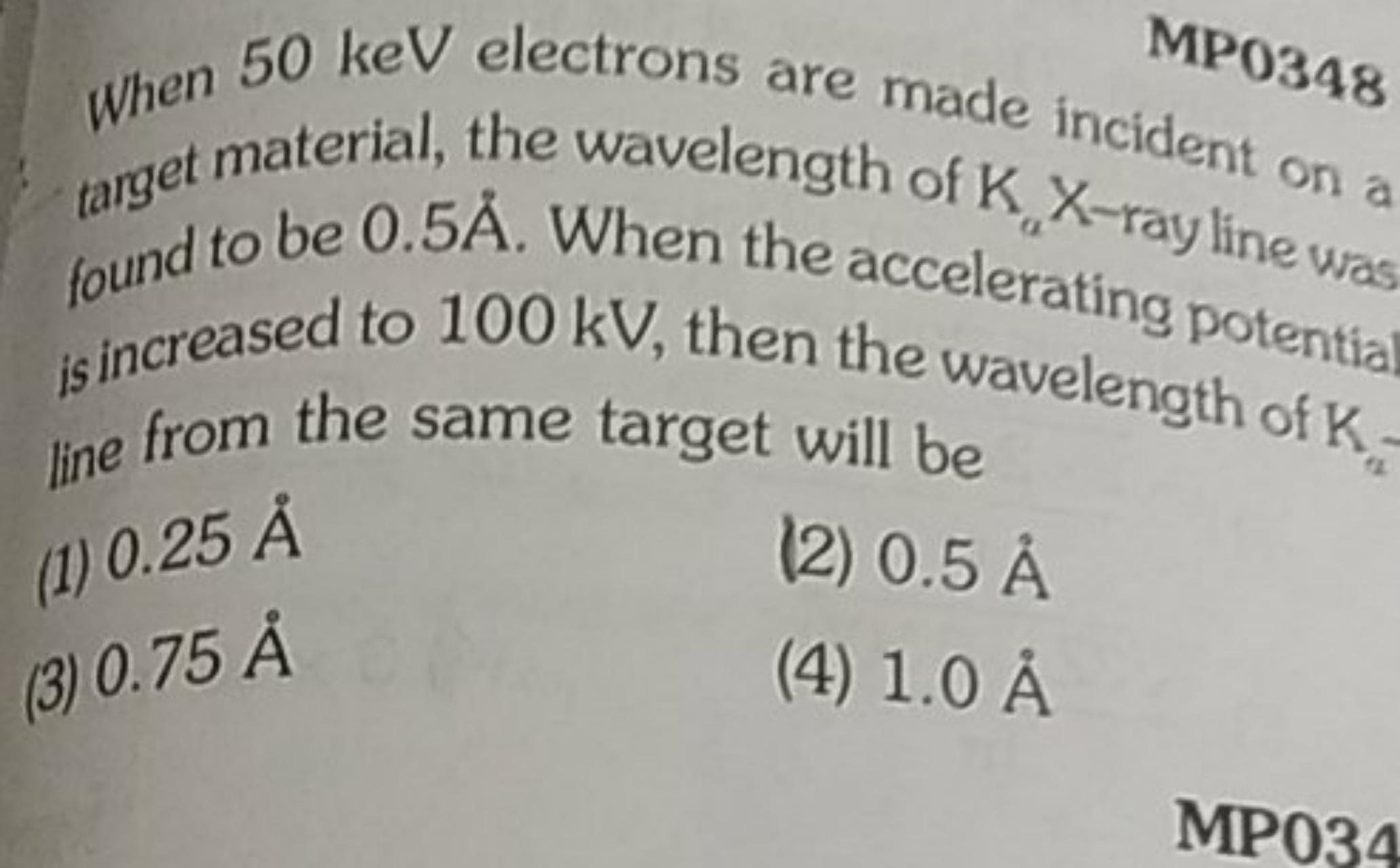 MPO4​48
When 50 keV electrons are made incident on a target material, 