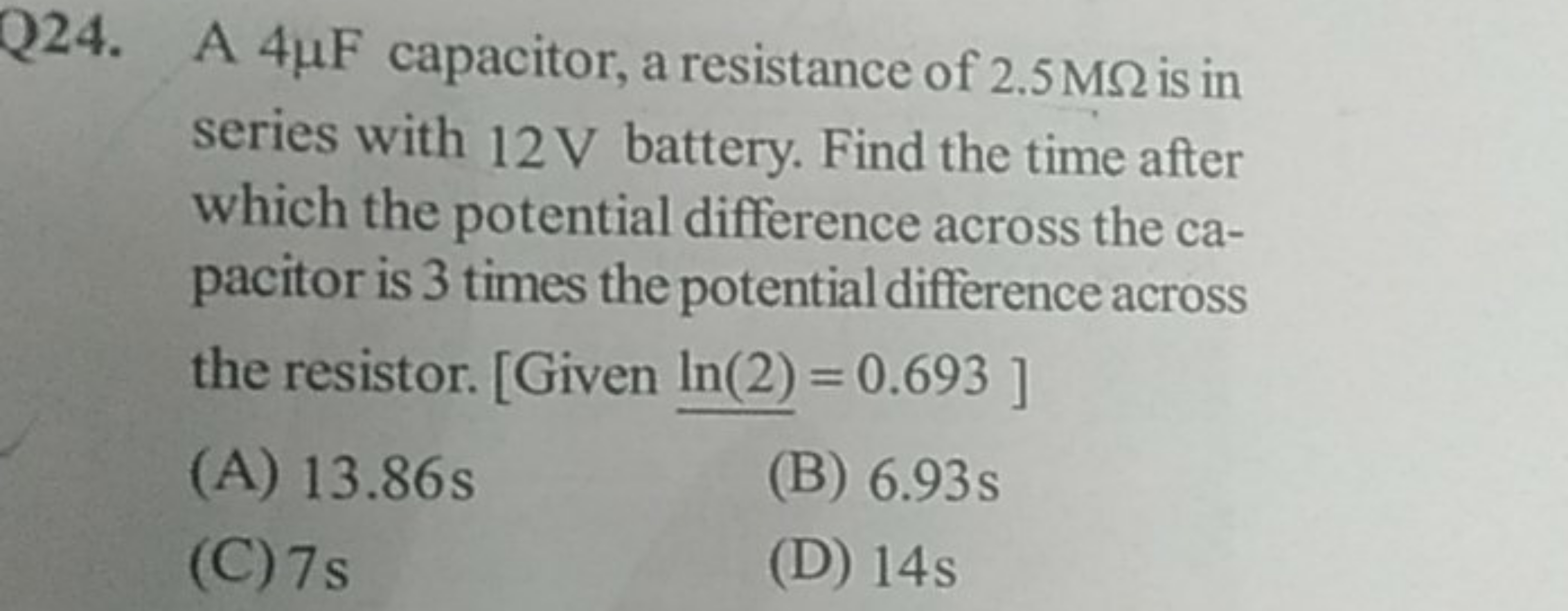 Q24. A 4μF capacitor, a resistance of 2.5MΩ is in series with 12 V bat