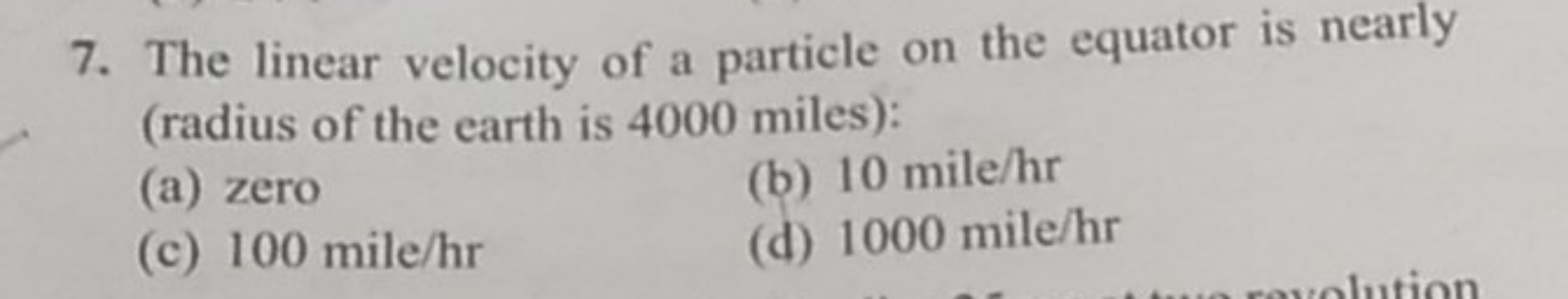 7. The linear velocity of a particle on the equator is nearly (radius 