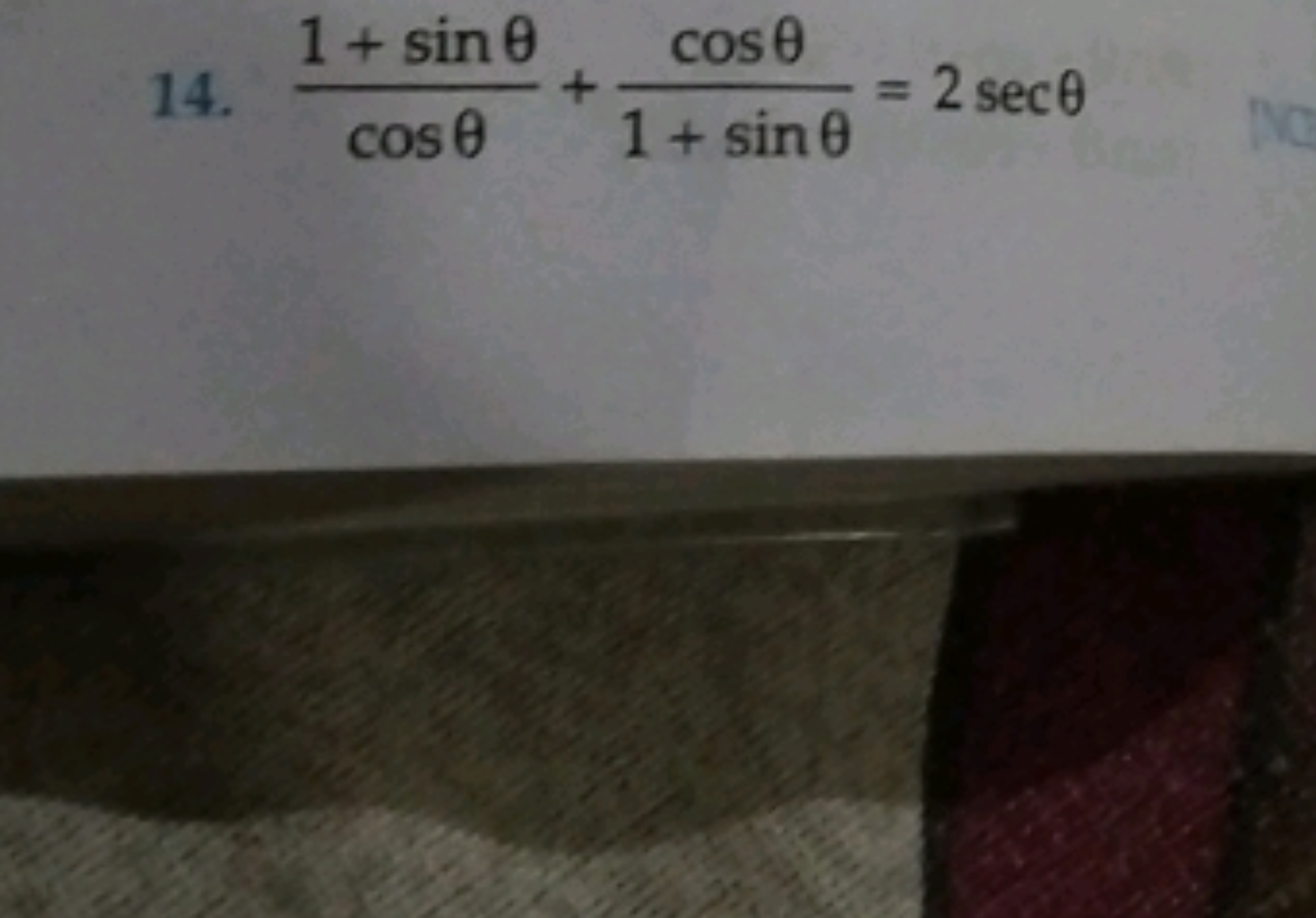 14. cosθ1+sinθ​+1+sinθcosθ​=2secθ