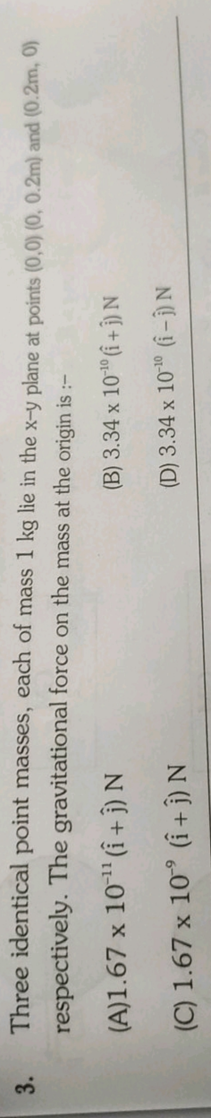 3. Three identical point masses, each of mass 1 kg lie in the x−y plan