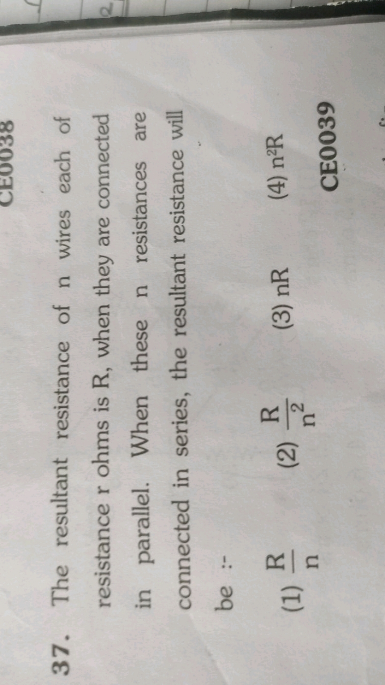 37. The resultant resistance of n wires each of resistance r ohms is R