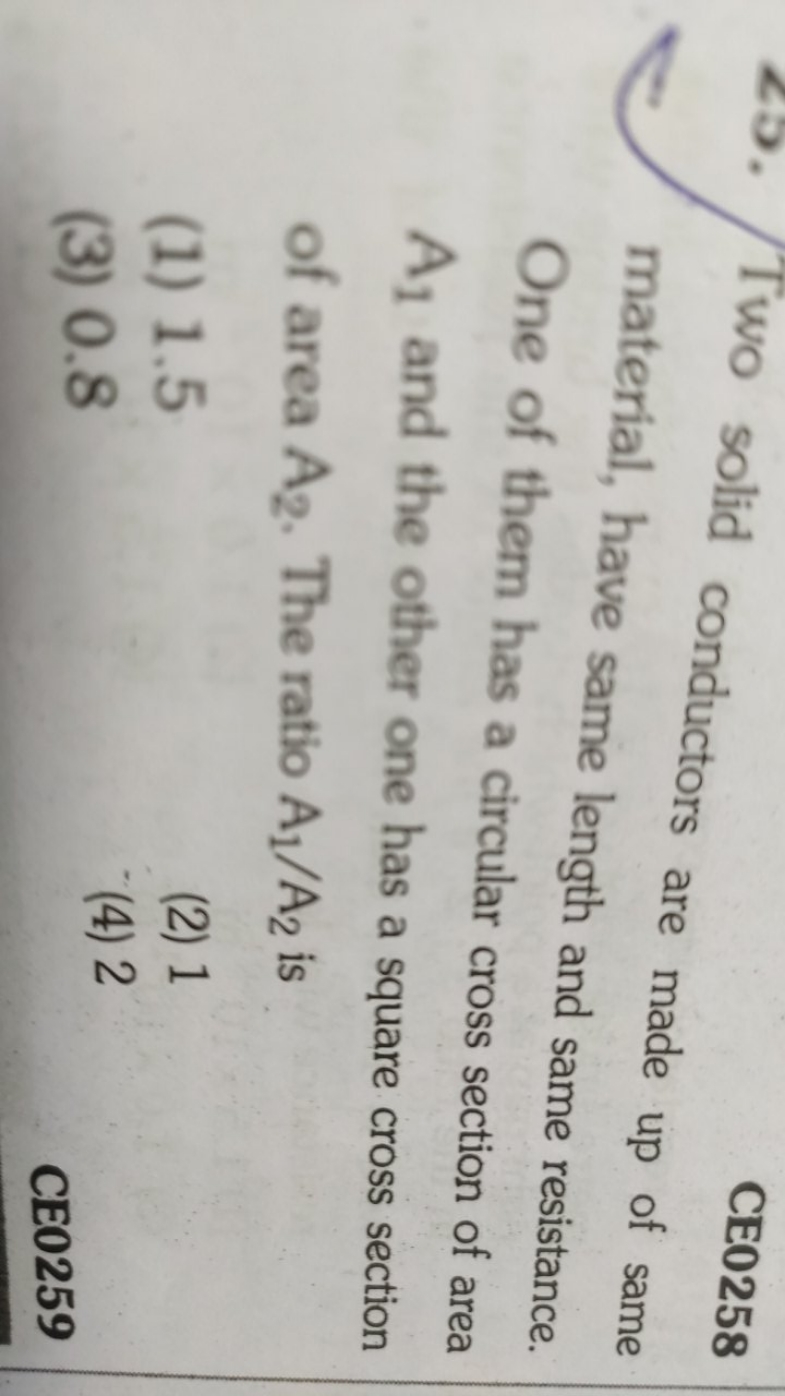 CE0258
Two solid conductors are made up of same material, have same le