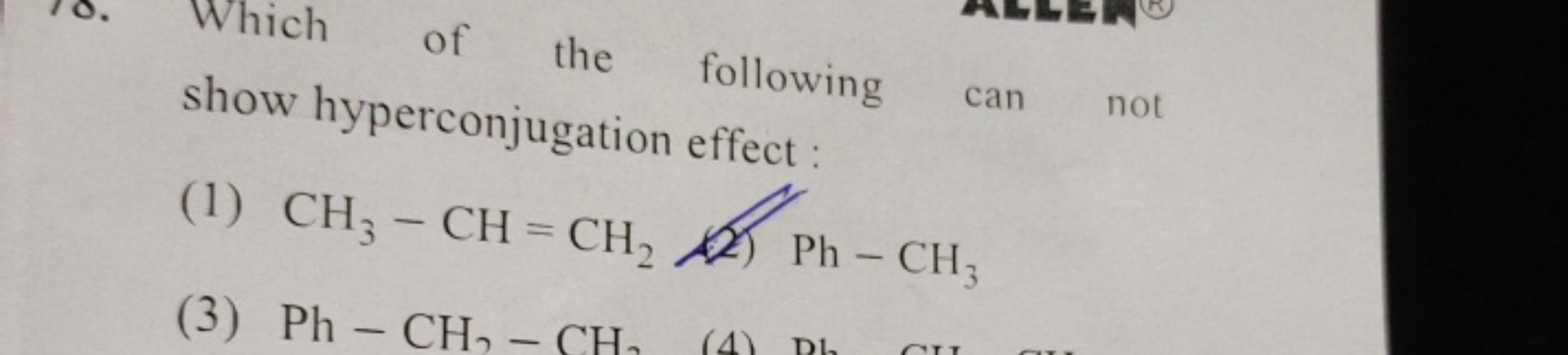 Which of the following can not show hyperconjugation effect :
(1) CH3​