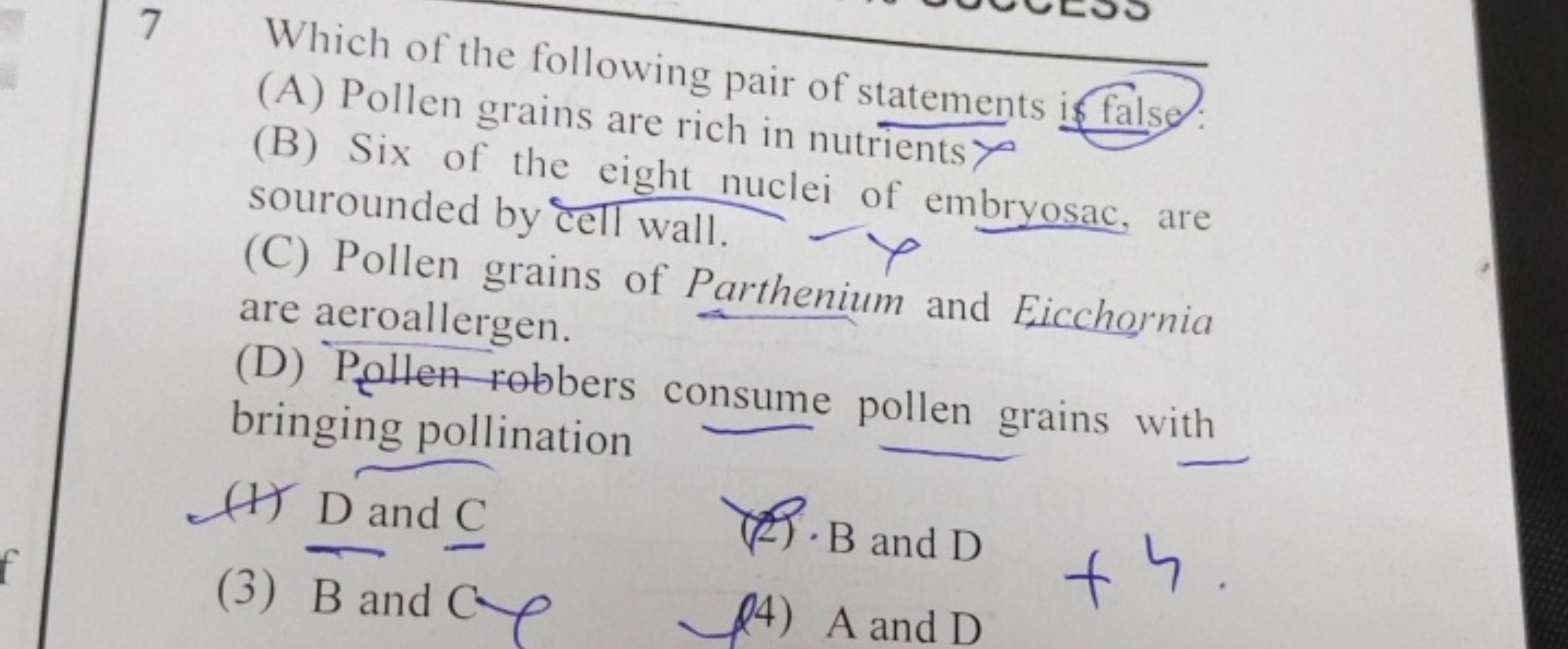 7 Which of the following pair of statements
(A) Pollen grains are rich