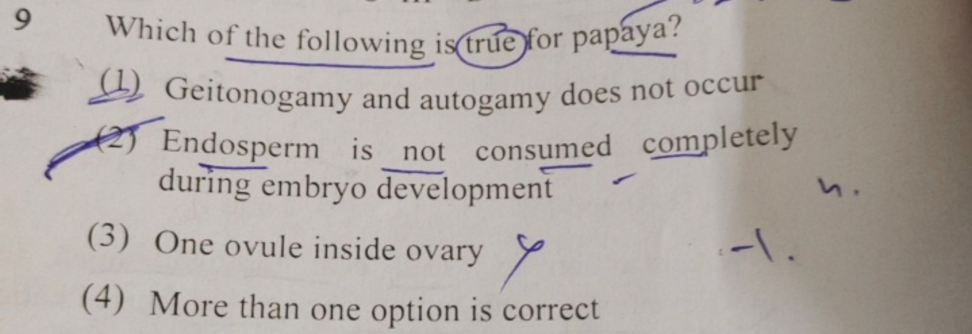 9
Which of the following is true for papaya?
(1) Geitonogamy and autog