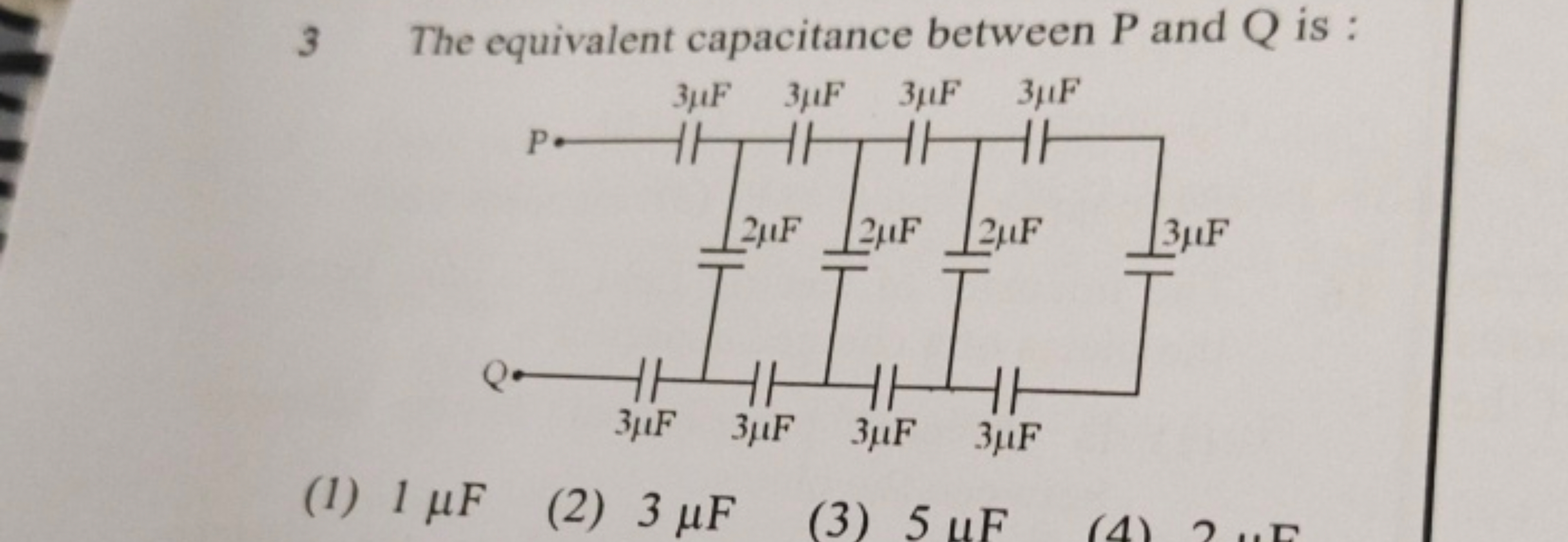 3 The equivalent capacitance between P and Q is :
(1) 1μF
(2) 3μF