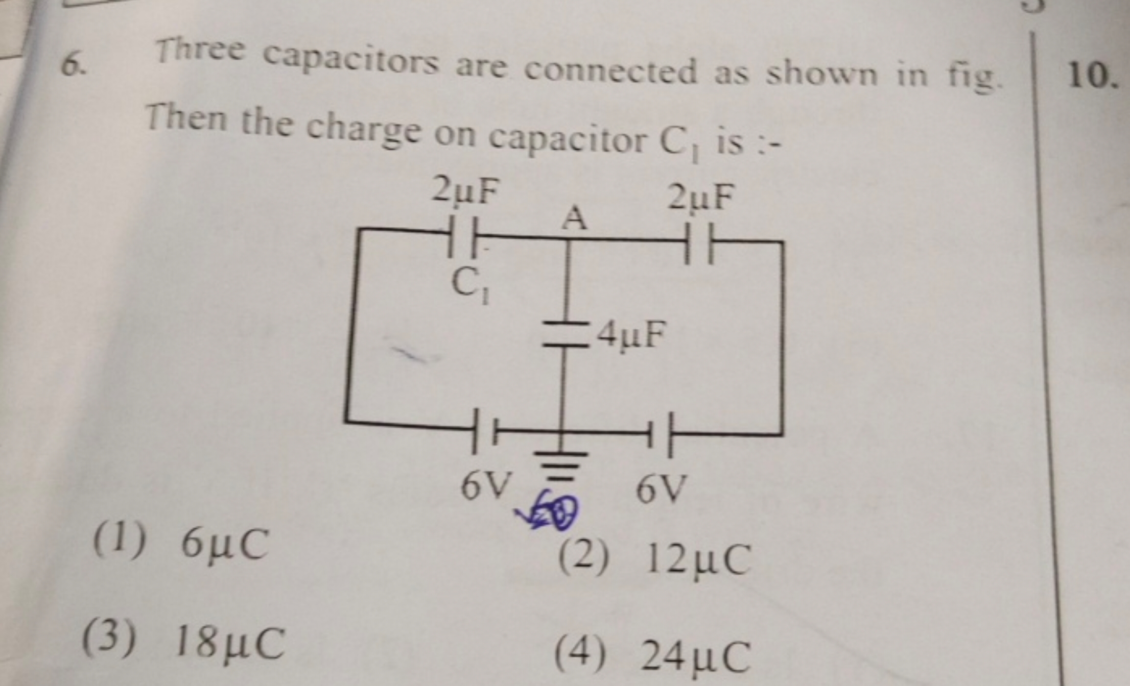 6. Three capacitors are connected as shown in fig.
10.
Then the charge