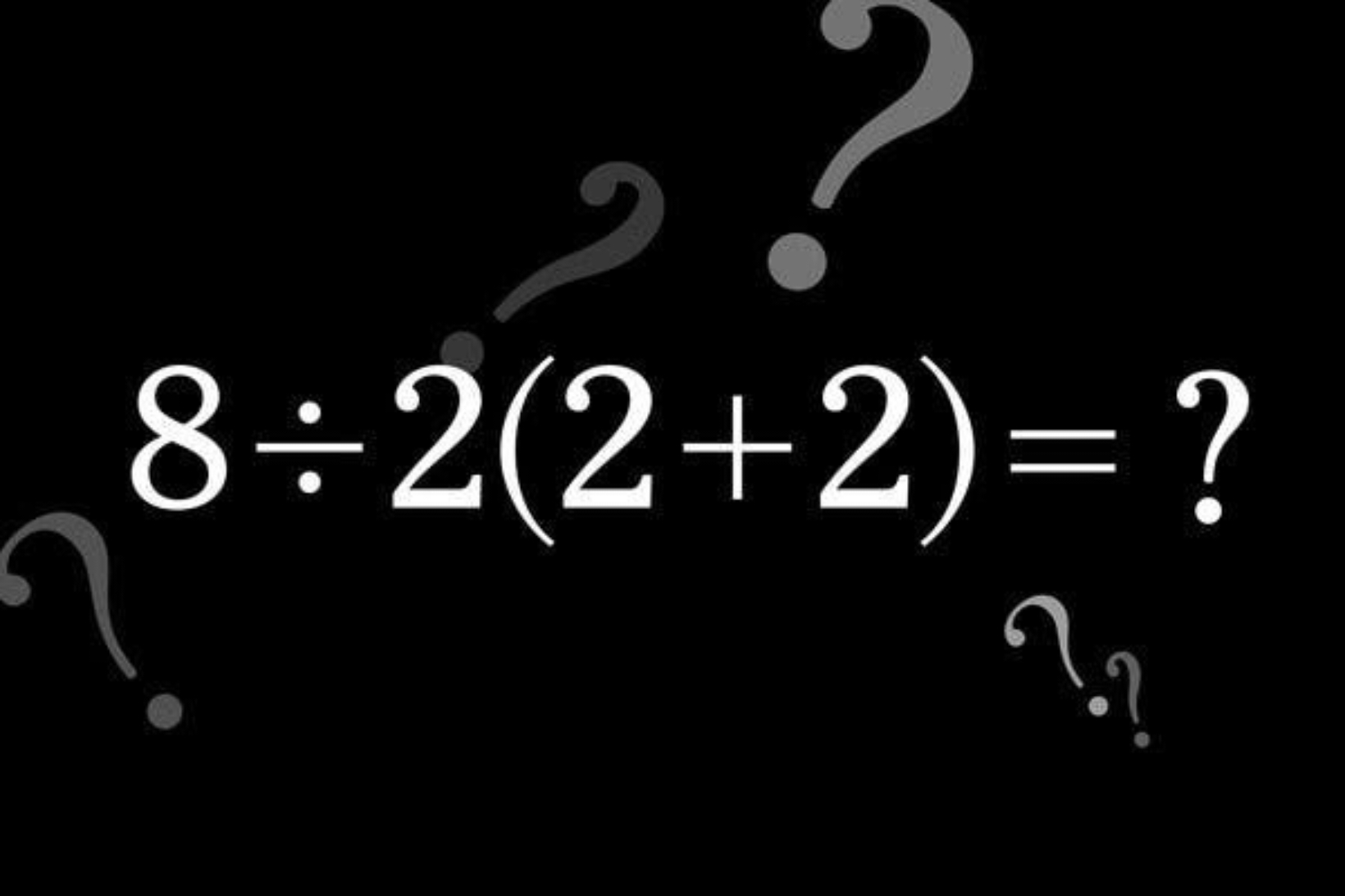 8÷2(2+2)=?