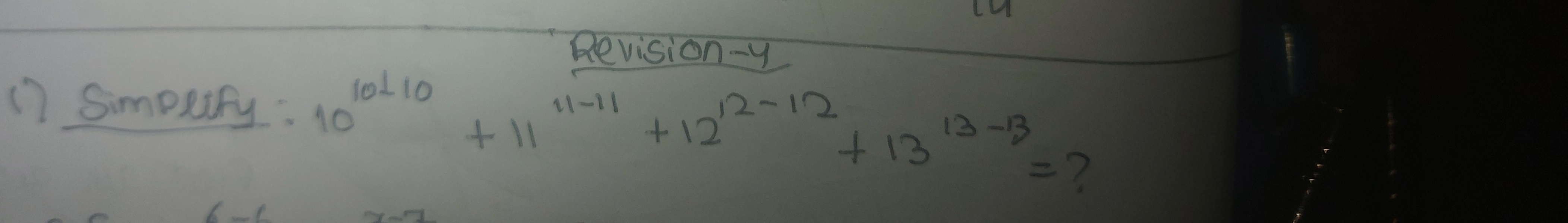 7 Simplify: 10 10+ 10
+11
Revision-y
11-11 12-12
+13
+ 13 13-13
= ?