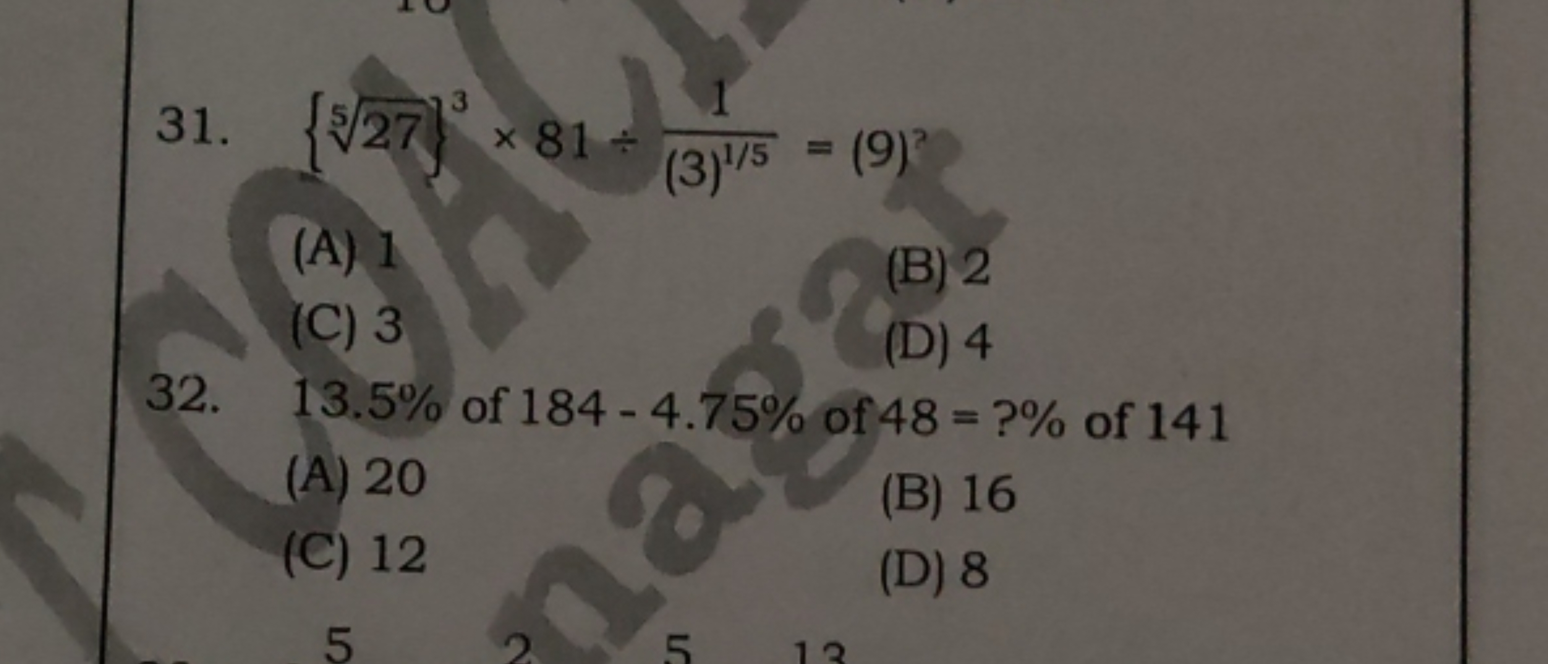 31. {527​}3×81÷(3)1/51​=(9)2
(A) 1
(B) 2
(C) 3
(D) 4
32. 13.5% of 184−