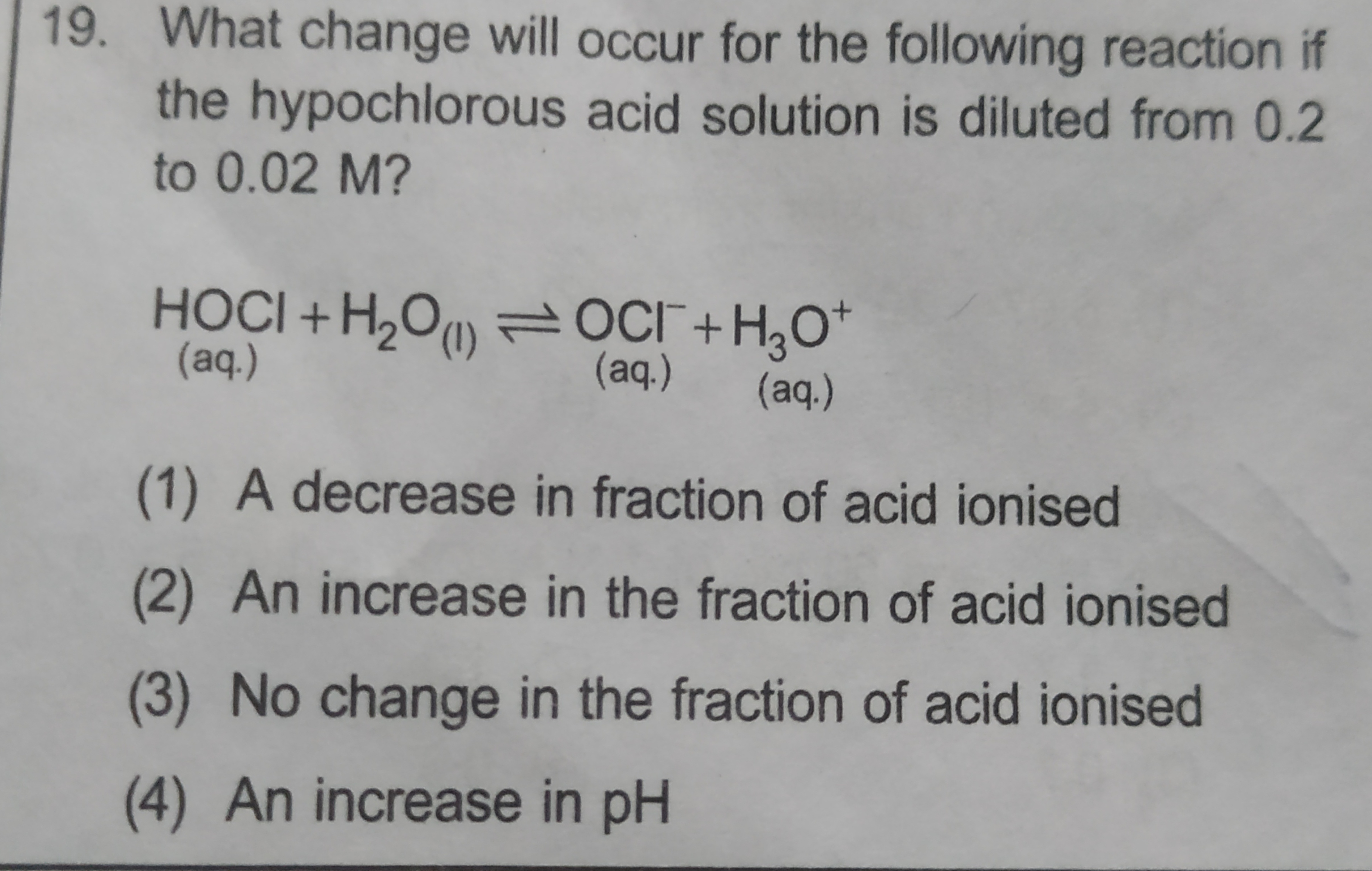 19. What change will occur for the following reaction if the hypochlor