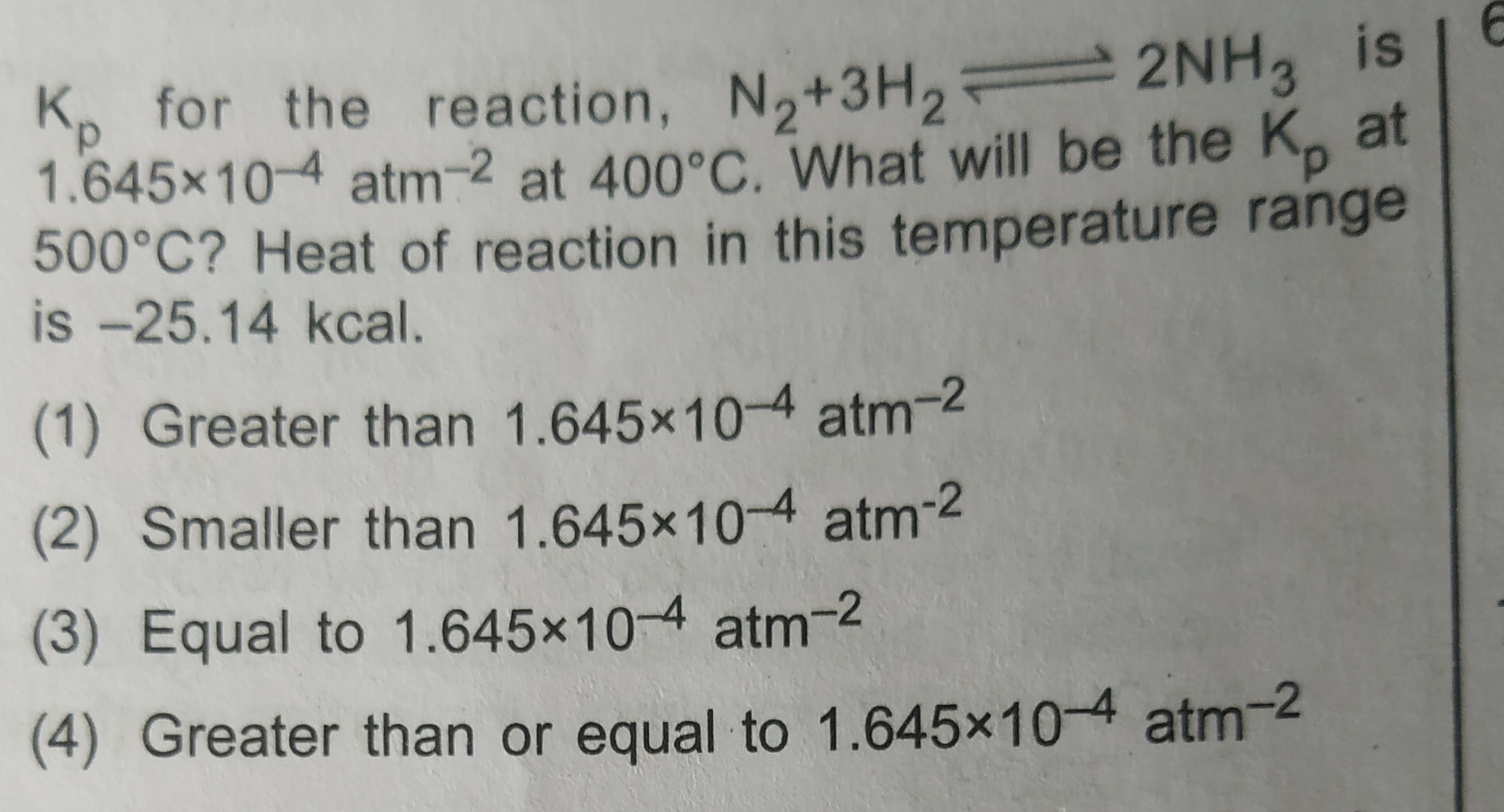 Kp​ for the reaction, N2​+3H2​⇌2NH3​ is 1.645×10−4 atm−2 at 400∘C. Wha