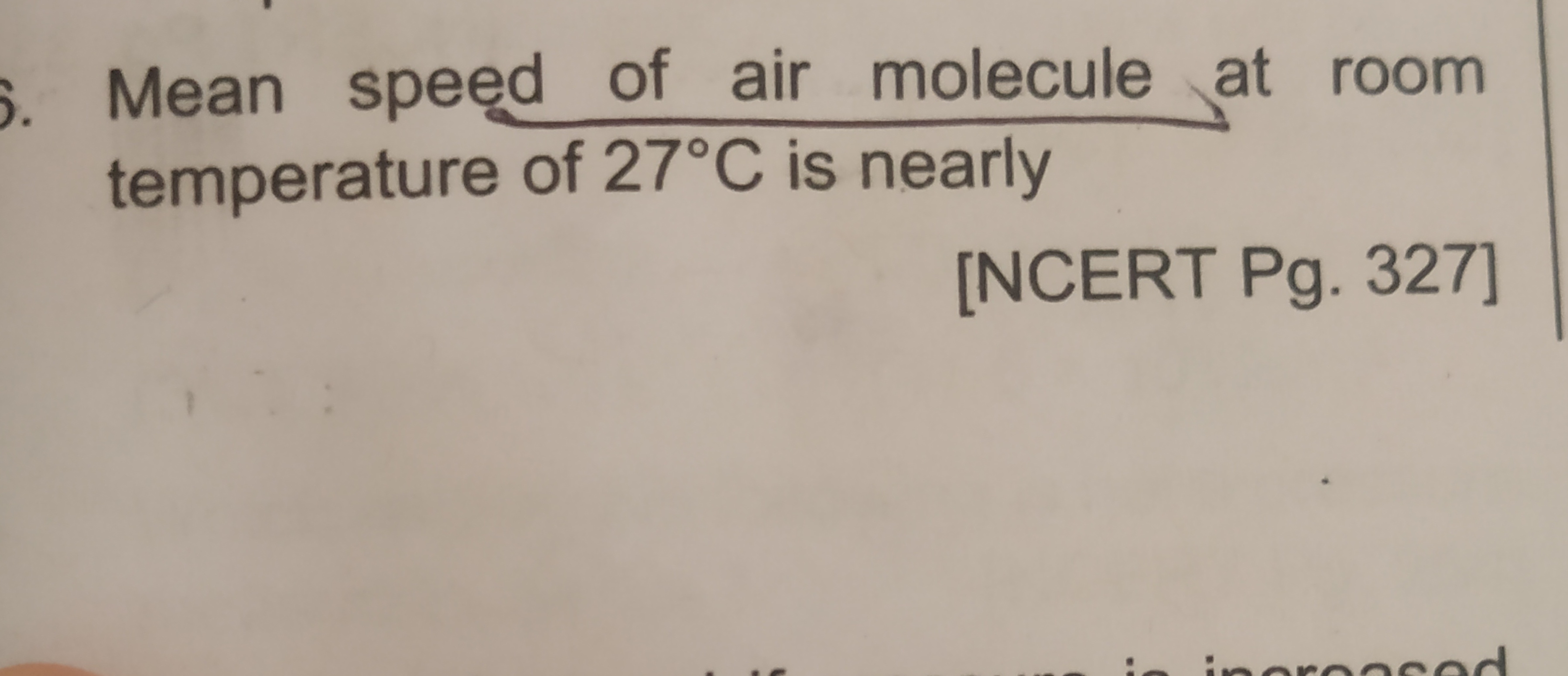 Mean speed of air molecule at room temperature of 27∘C is nearly
[NCER