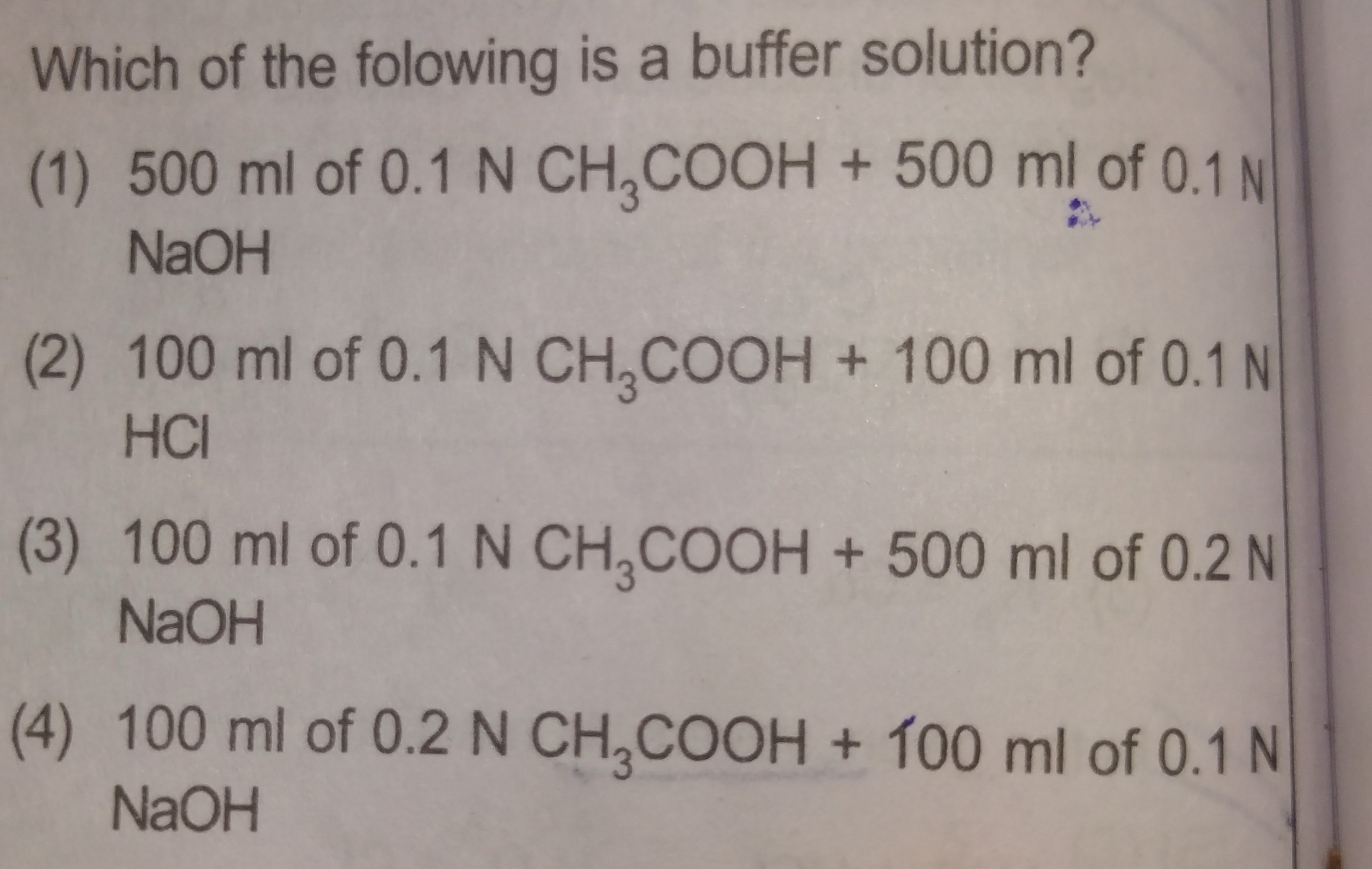 Which of the folowing is a buffer solution?
(1) 500 ml of 0.1 NCH3​COO